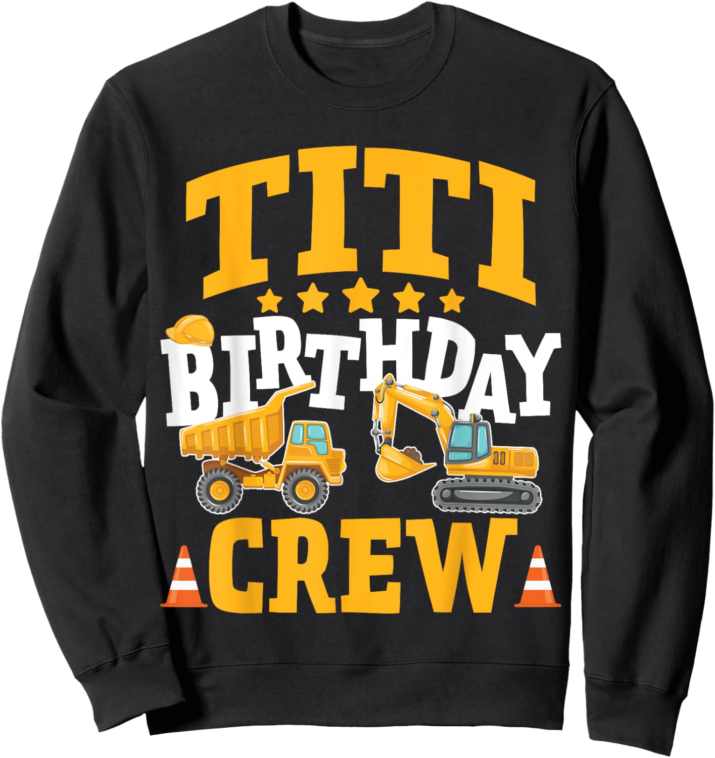 Titi Birthday Crew Construction Truck Excavator Sweatshirt - Sweatshirt | Black