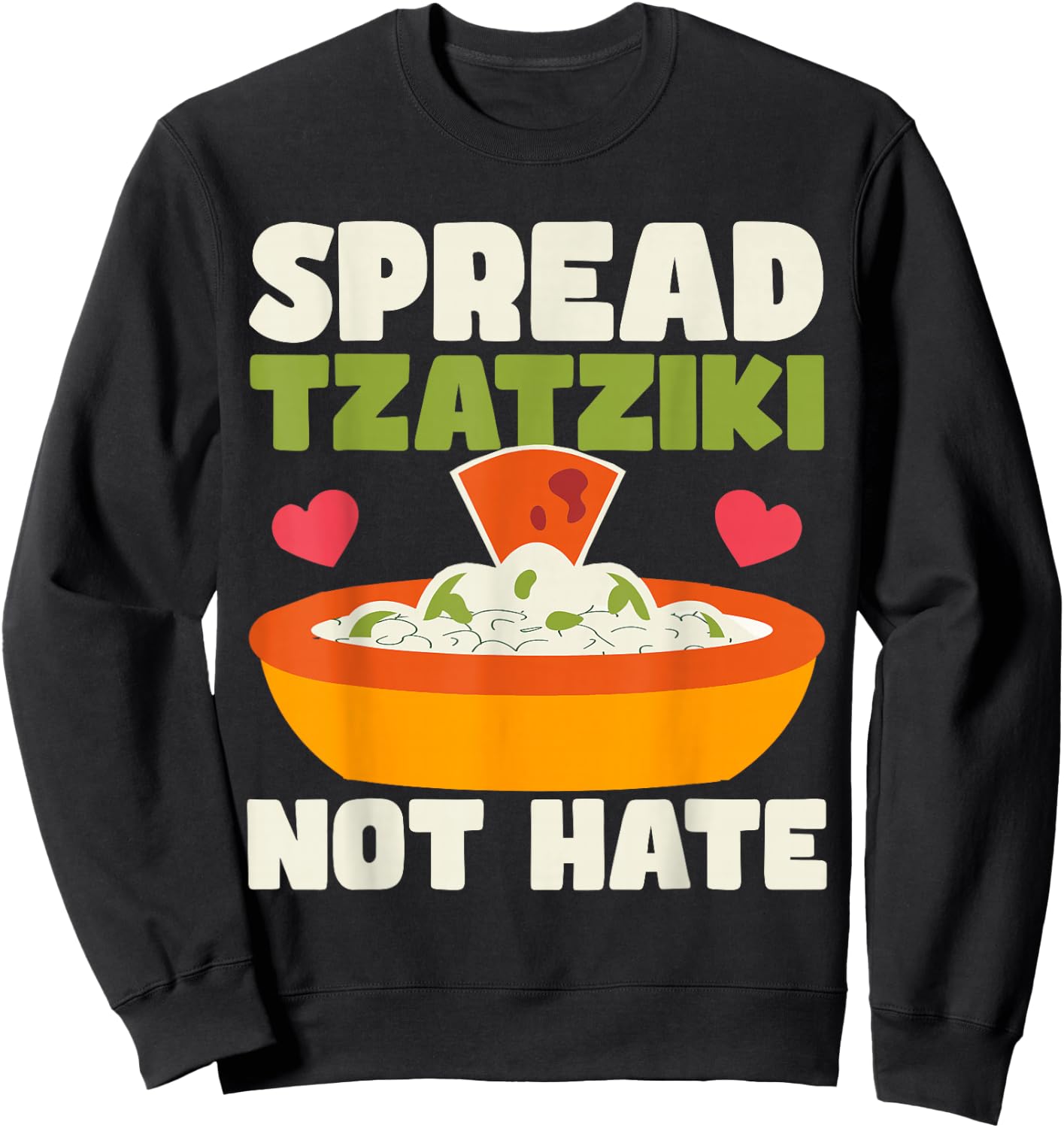 Spread tzatziki not hate Gyros Greece Bifteki Souvlaki Sweatshirt - Sweatshirt | Black