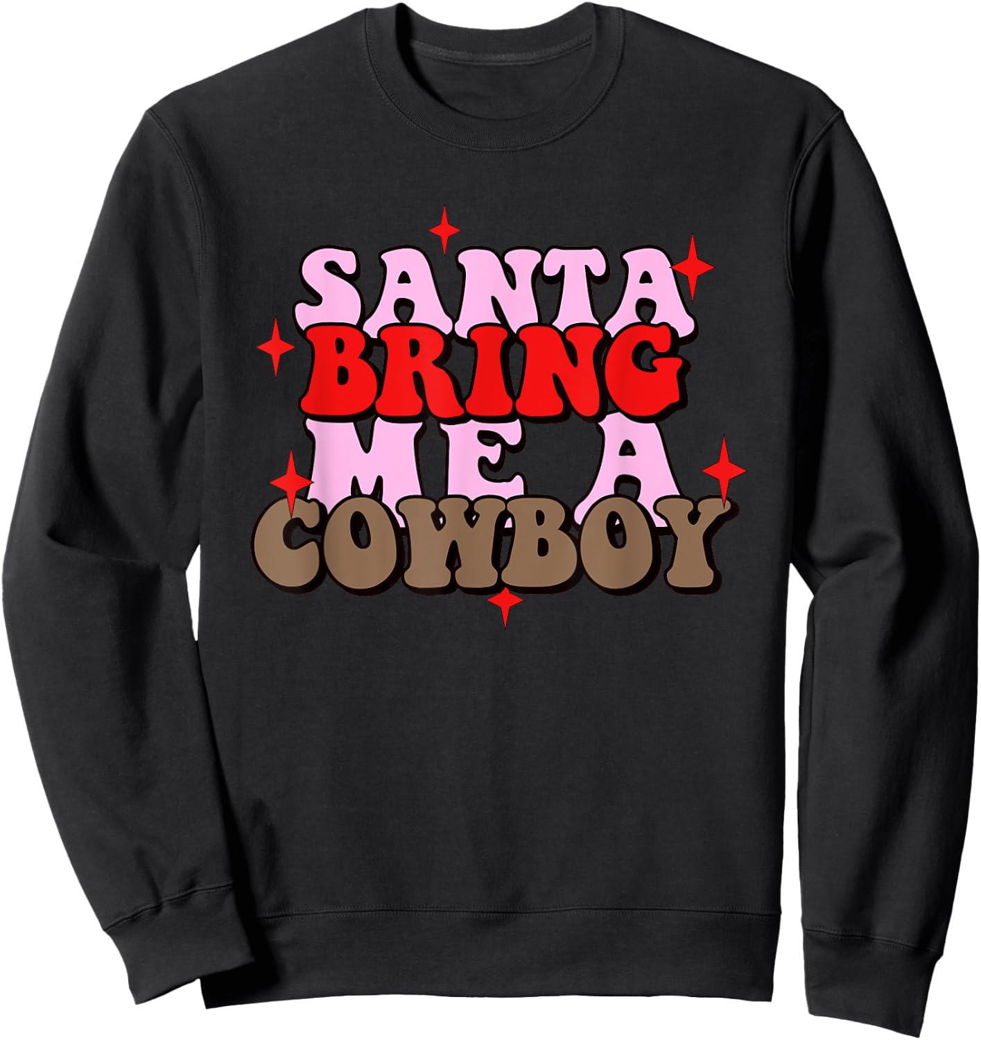 Santa Bring Me Cowboy Xmas Apparel Sweatshirt - Sweatshirt | Black