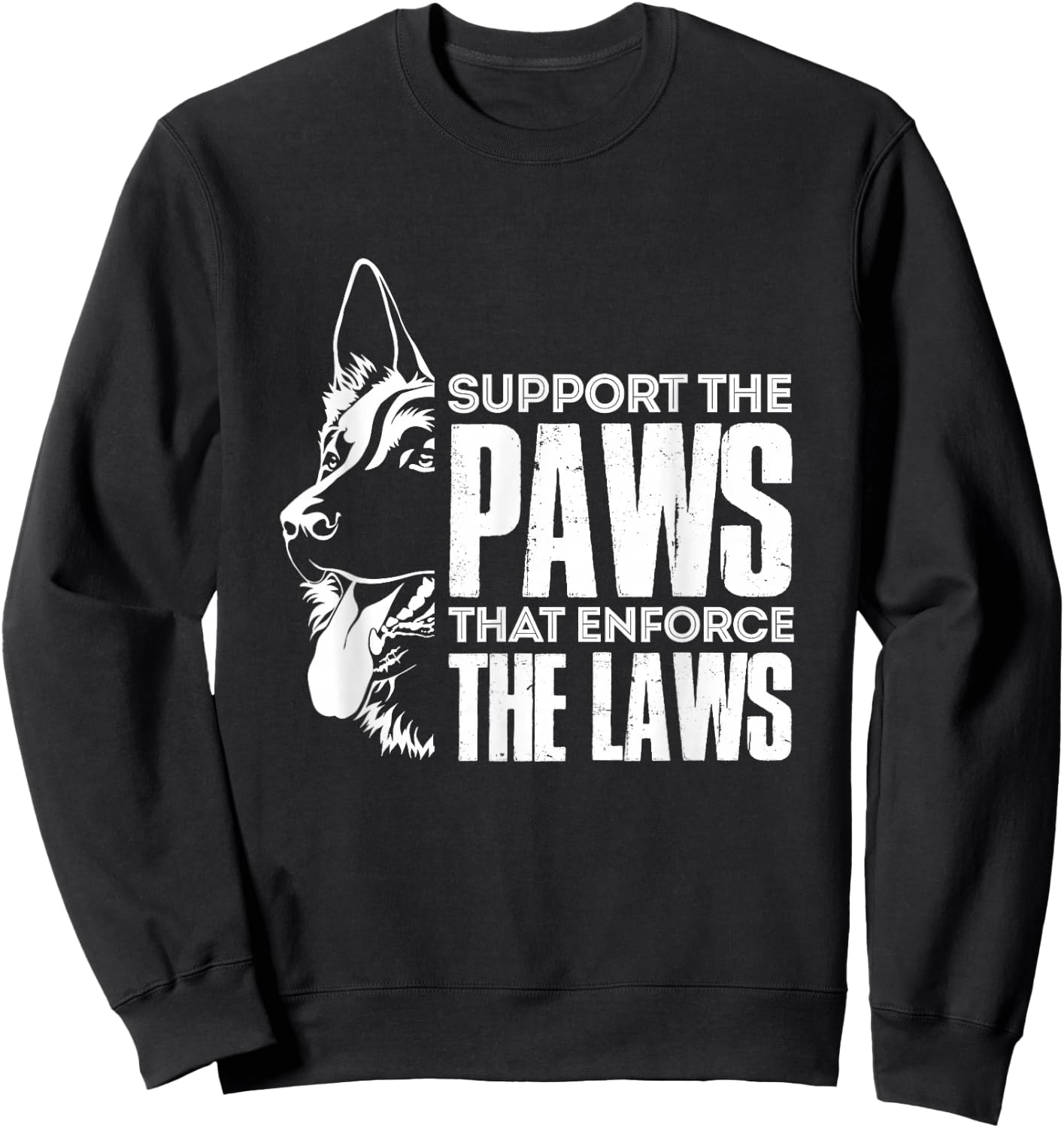 K9 Police Dog Support The Paws That Enforce The Laws Sweatshirt - Sweatshirt | Black