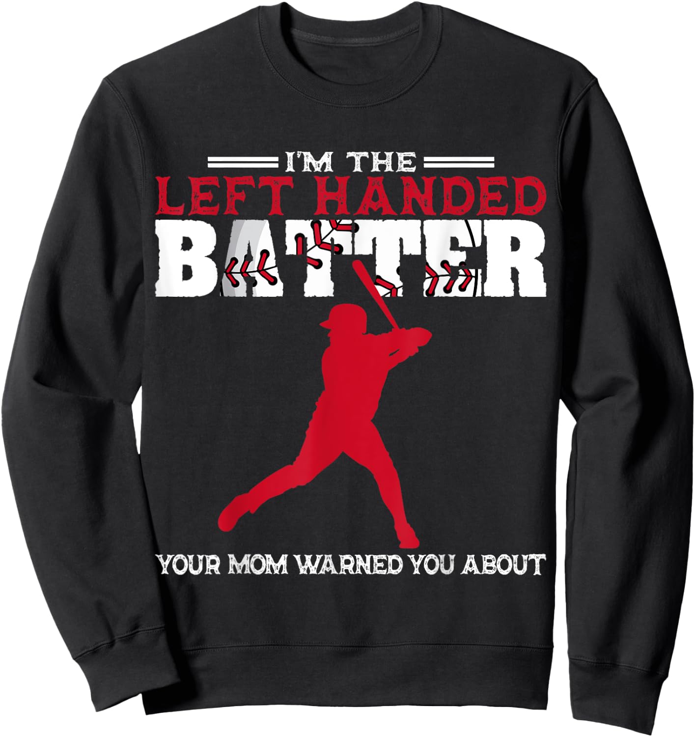 I'm The Left Handed Batter Baseball Softball Player Sweatshirt - Sweatshirt | Black
