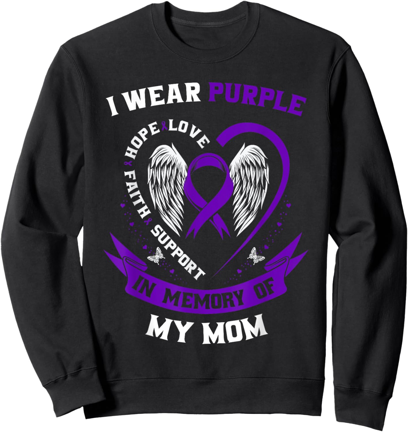 I Wear Purple In Memory of my Mom Alzheimers Awareness Gifts Sweatshirt - Sweatshirt | Black