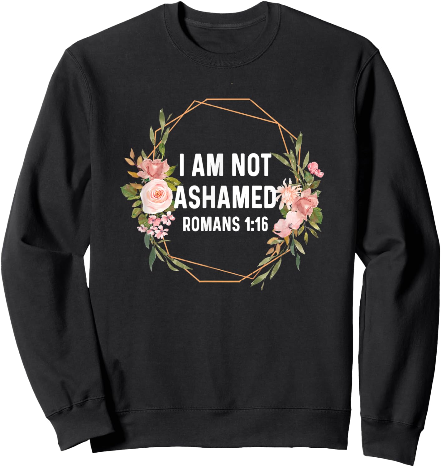 Romans 1:16 1 16 God Jesus Religious Quote Christian Sweatshirt - Sweatshirt | Black