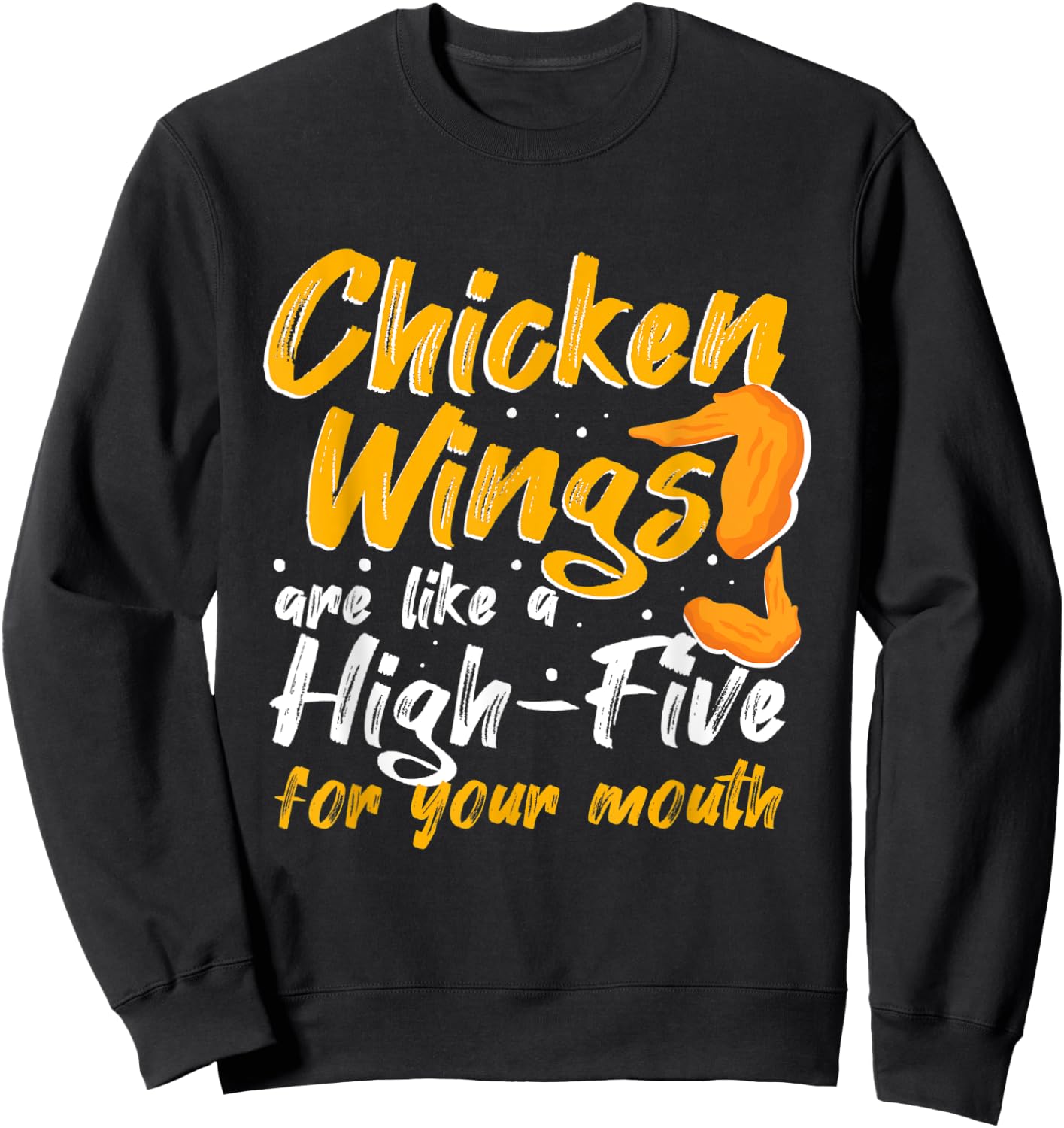 Chicken Wings Food - Chicken Wings are like a HIGH-FIVE Sweatshirt - Sweatshirt | Black