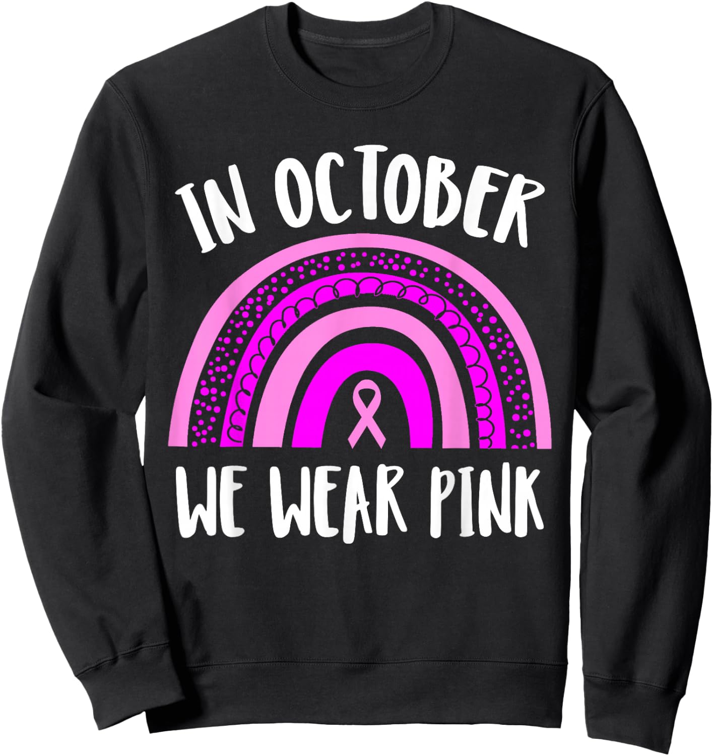 Breast Cancer Awareness Month | Pink Rainbow | & Sweatshirt - Sweatshirt | Black