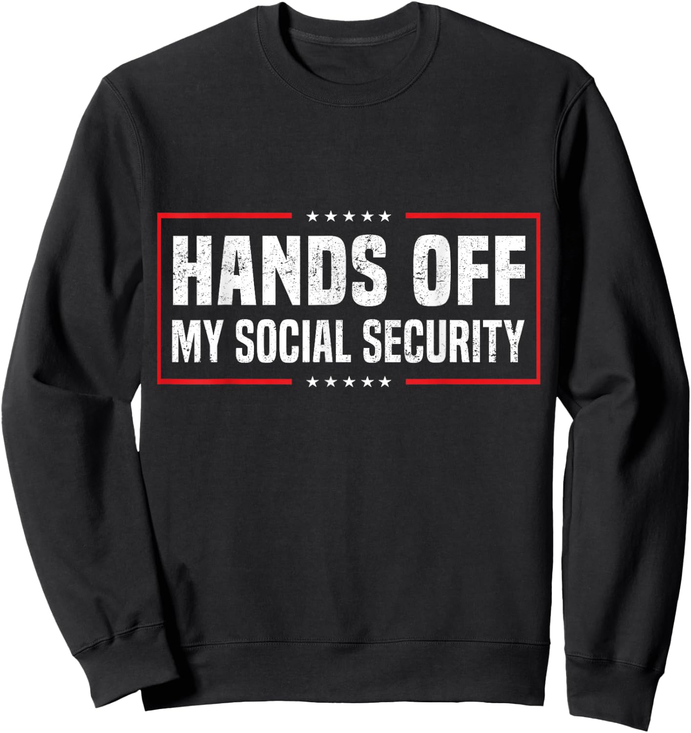 Hands Off My Social Security Sweatshirt - Sweatshirt | Black