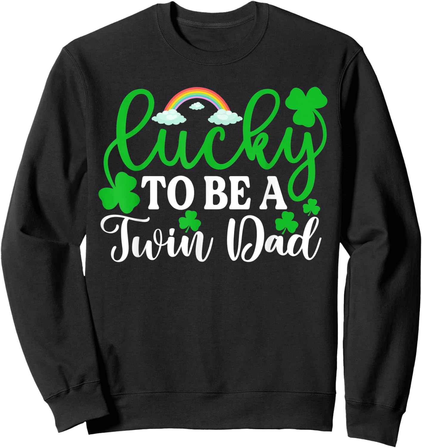 Lucky To Be A Twin Dad Shirt Funny St Patrick's Day Irish Sweatshirt - Sweatshirt | Black
