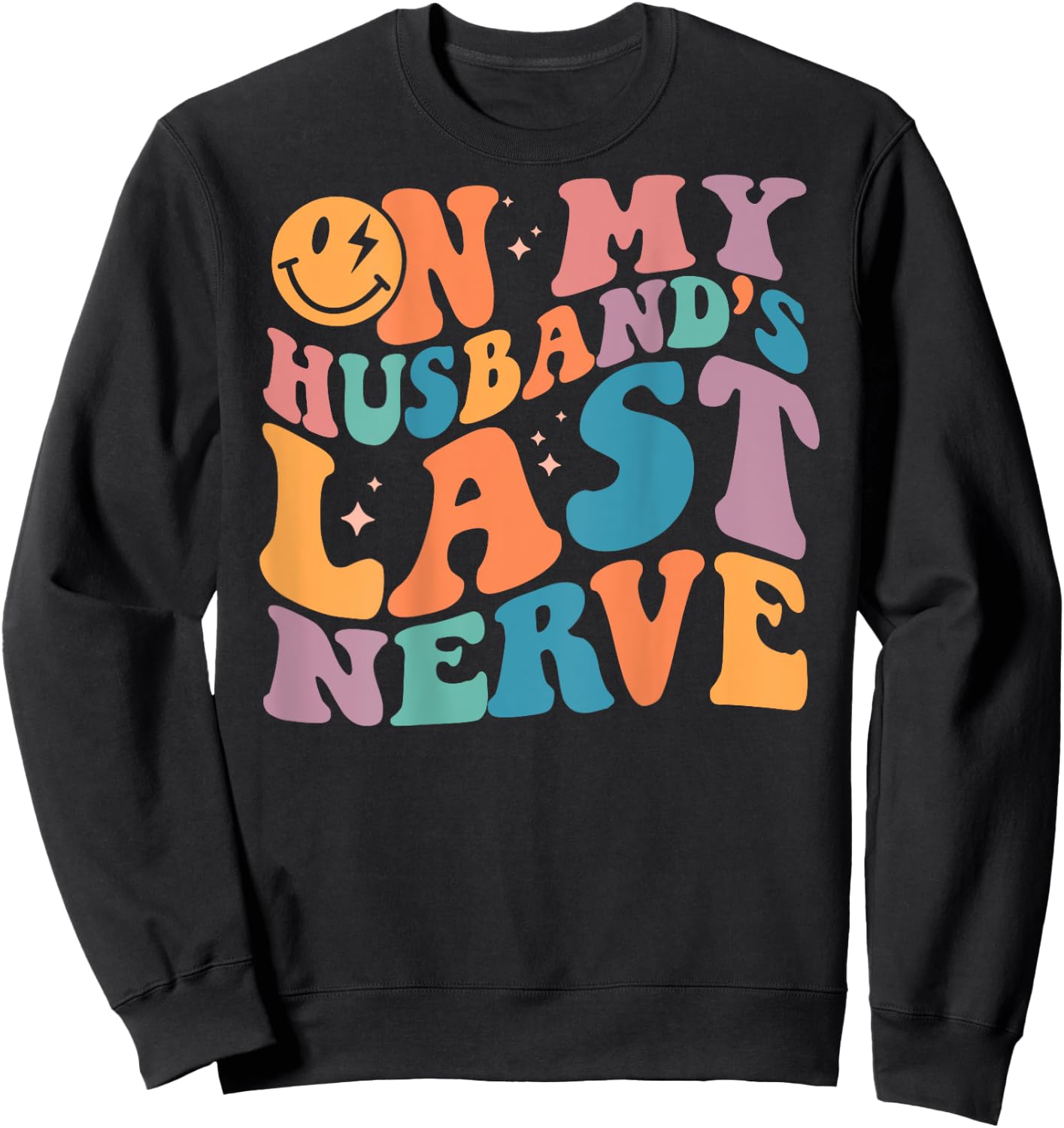 On My Husband's Last Nerve Groovy (On back) Sweatshirt - Sweatshirt | Black