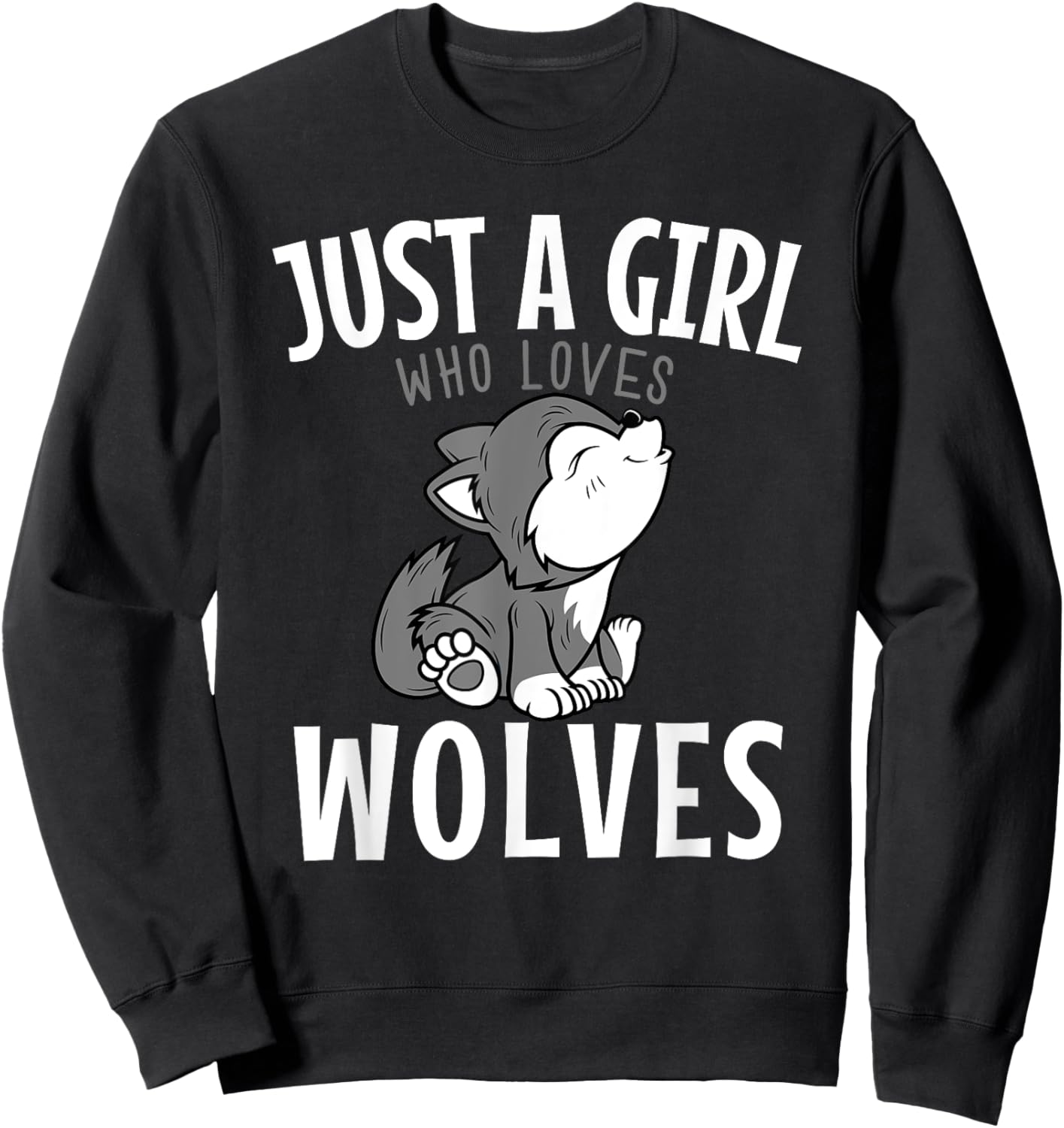 Just A Girl Who Loves Wolves Funny Wolf Doglike Lover Outfit Sweatshirt - Sweatshirt | Black