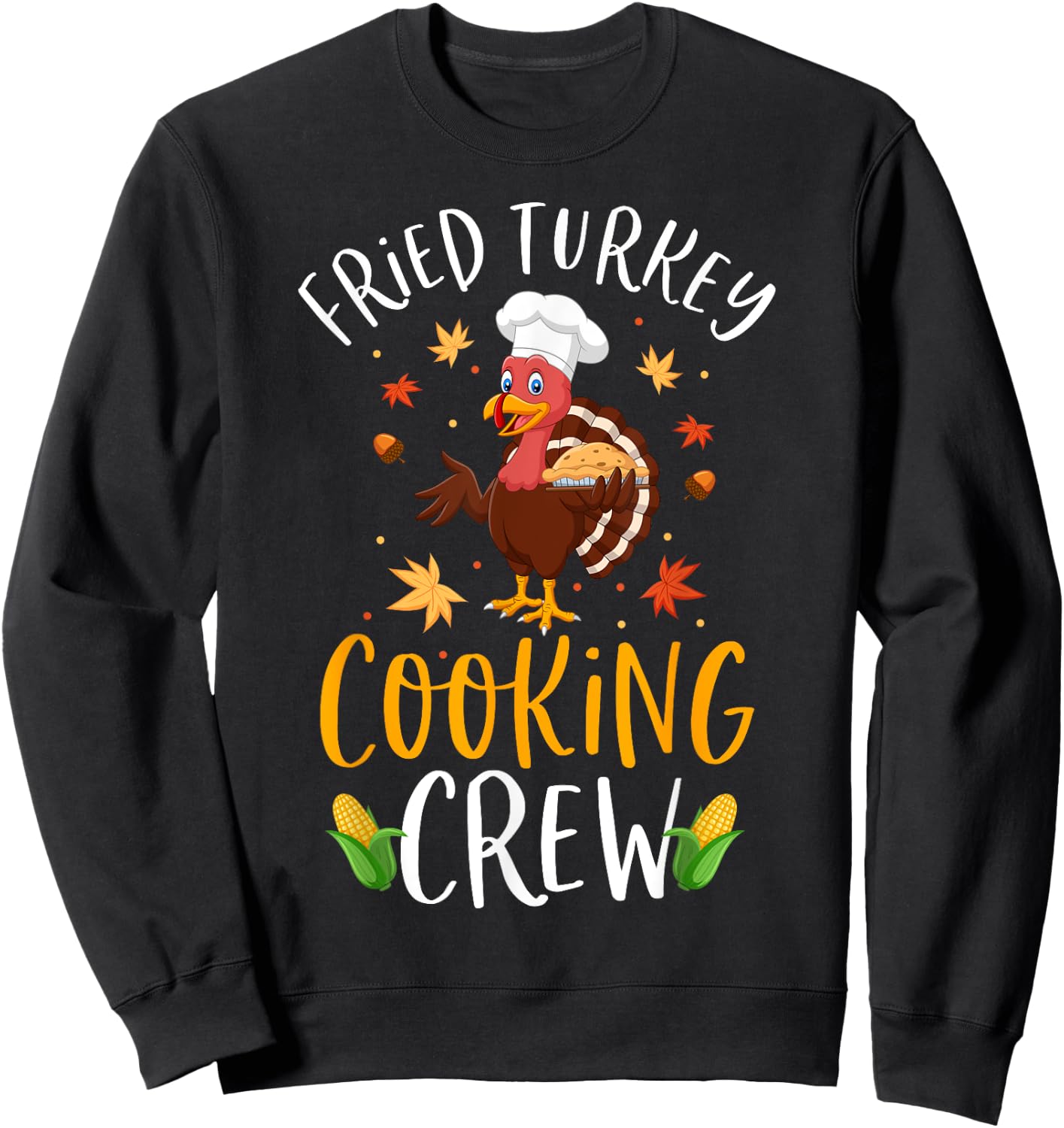 Thanksgiving Cooking Team Funny Fried Turkey Cooking Crew Sweatshirt - Sweatshirt | Black