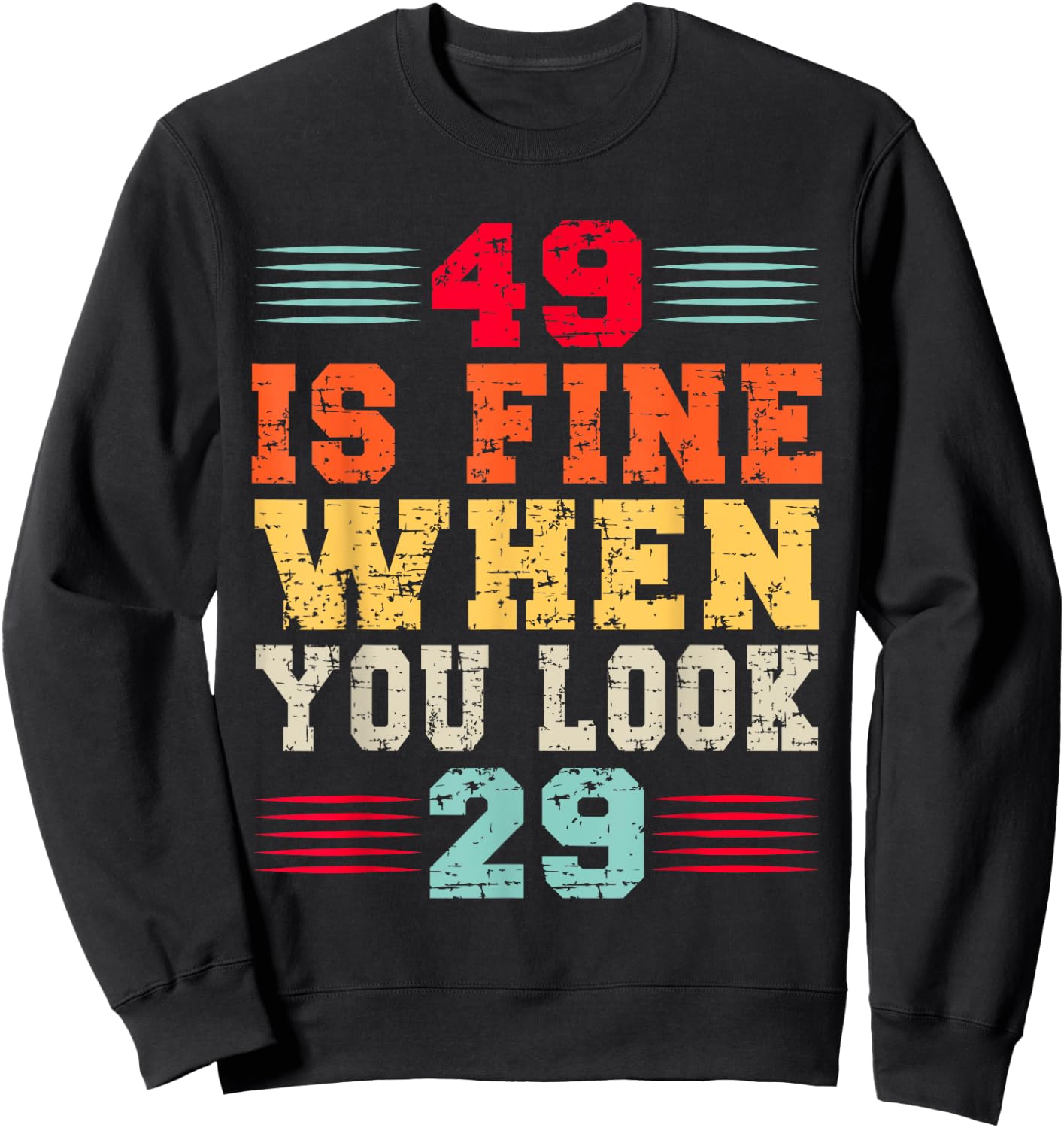 49 Years Old 49 Is Fine When You Look 29 49th Birthday Sweatshirt - Sweatshirt | Black