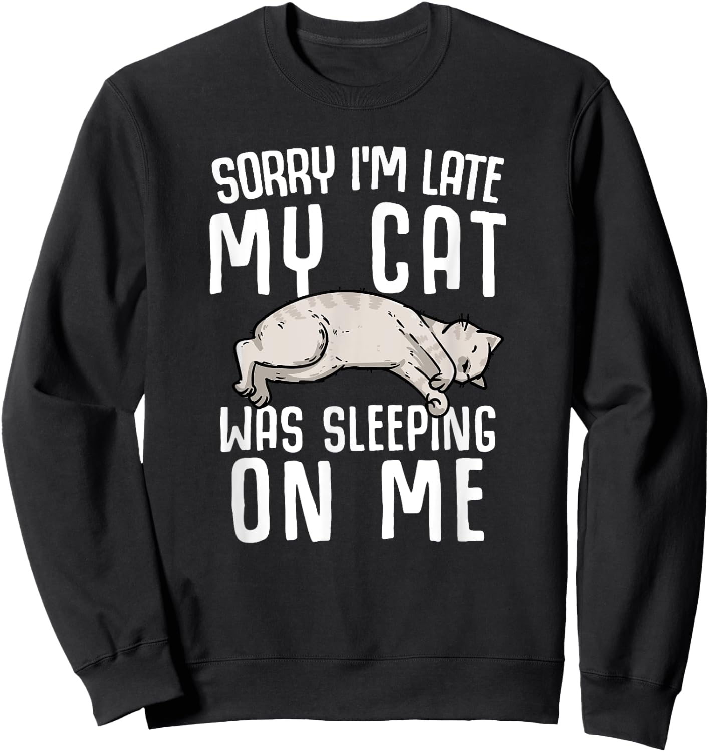 Sorry I'm Late My Cat Was Sleeping On Me Women Sweatshirt - Sweatshirt | Black