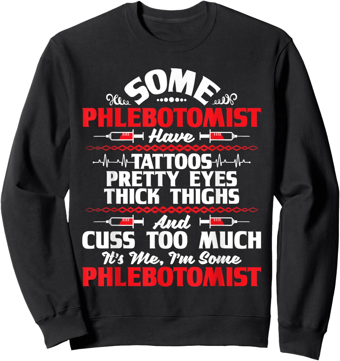 I'm Some Phlebotomist - Pretty Eyes Tattoo Phlebotomy Nurse Sweatshirt - Sweatshirt | Black