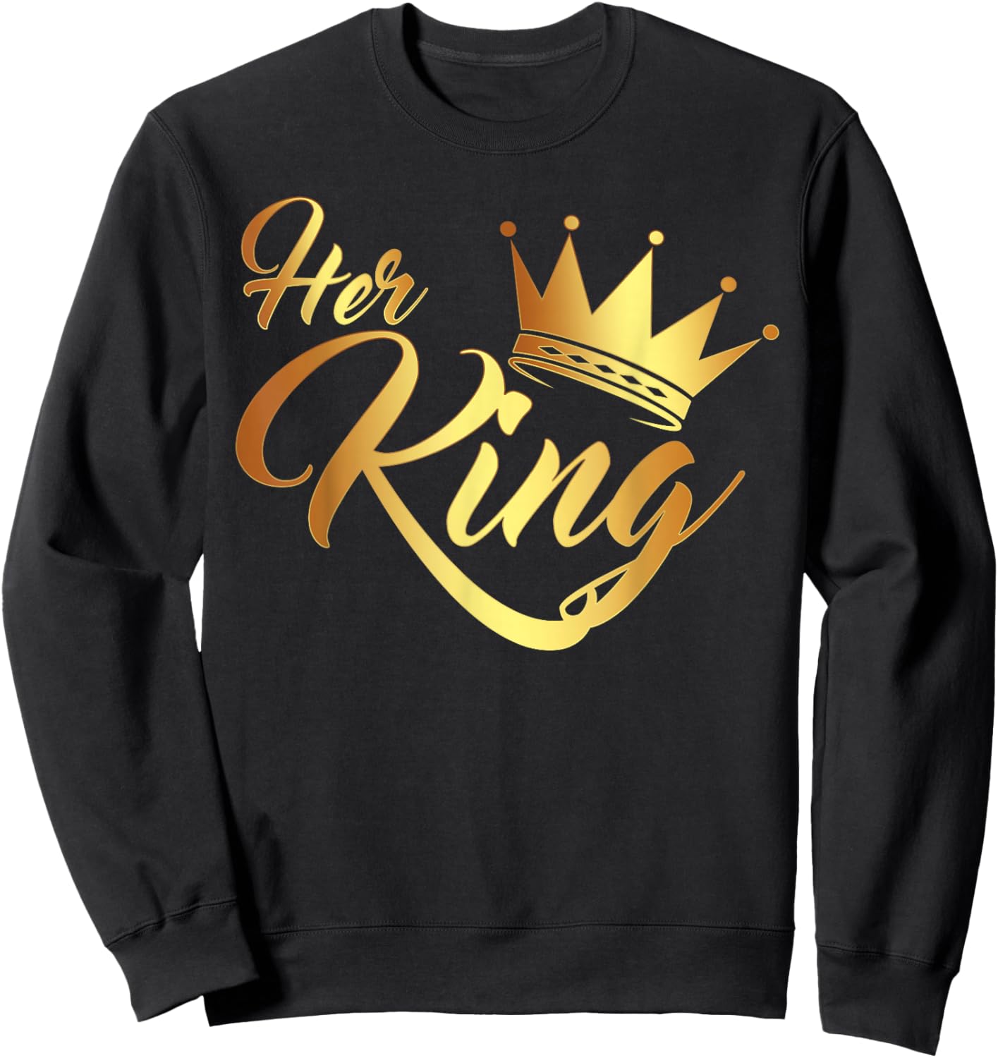 I'm Her King Husband and Wife Anniversary for Couple Sweatshirt - Sweatshirt | Black