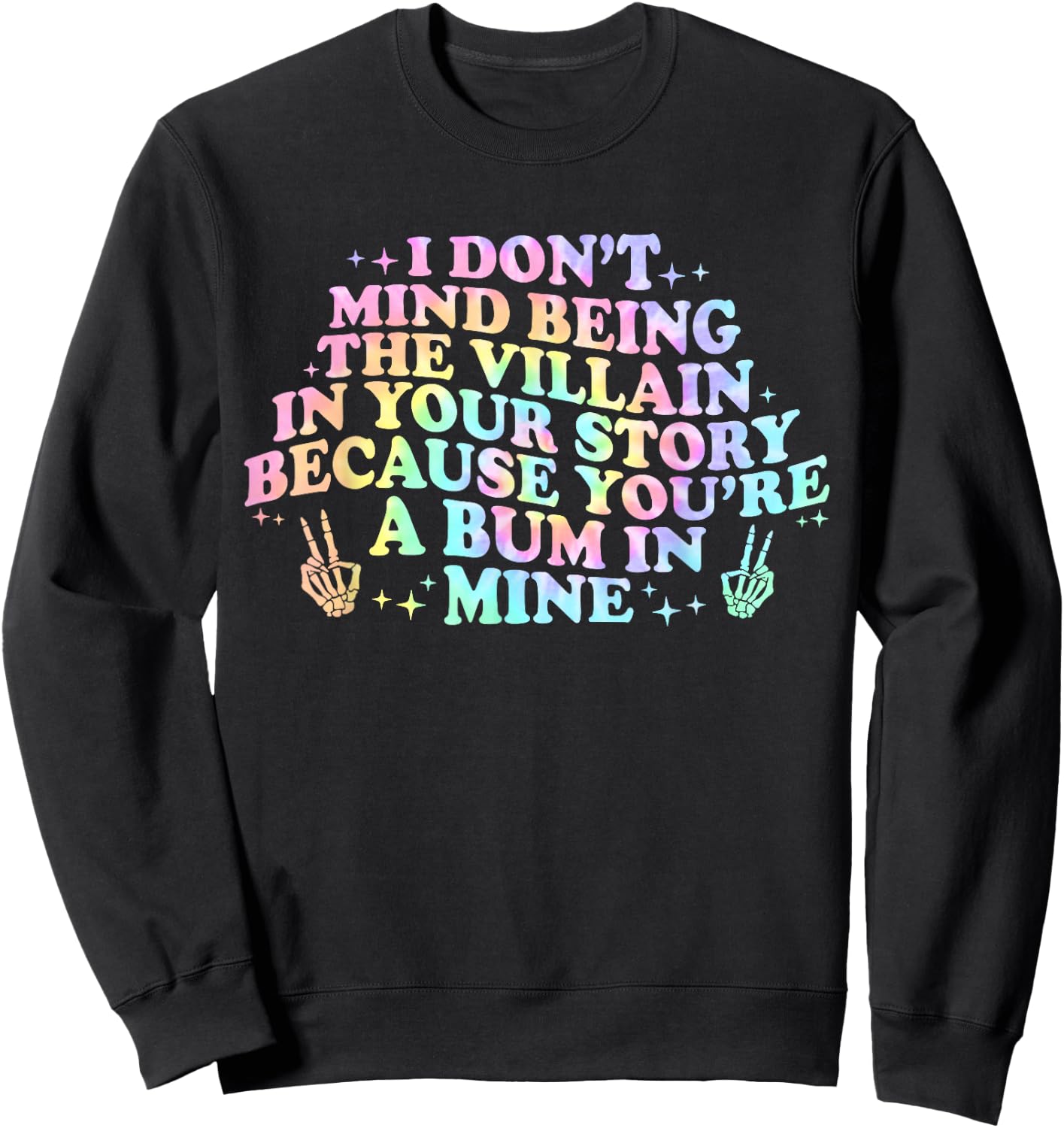 I Dont Mind Being A Villain In Your Story You're A Bum In Sweatshirt - Sweatshirt | Black