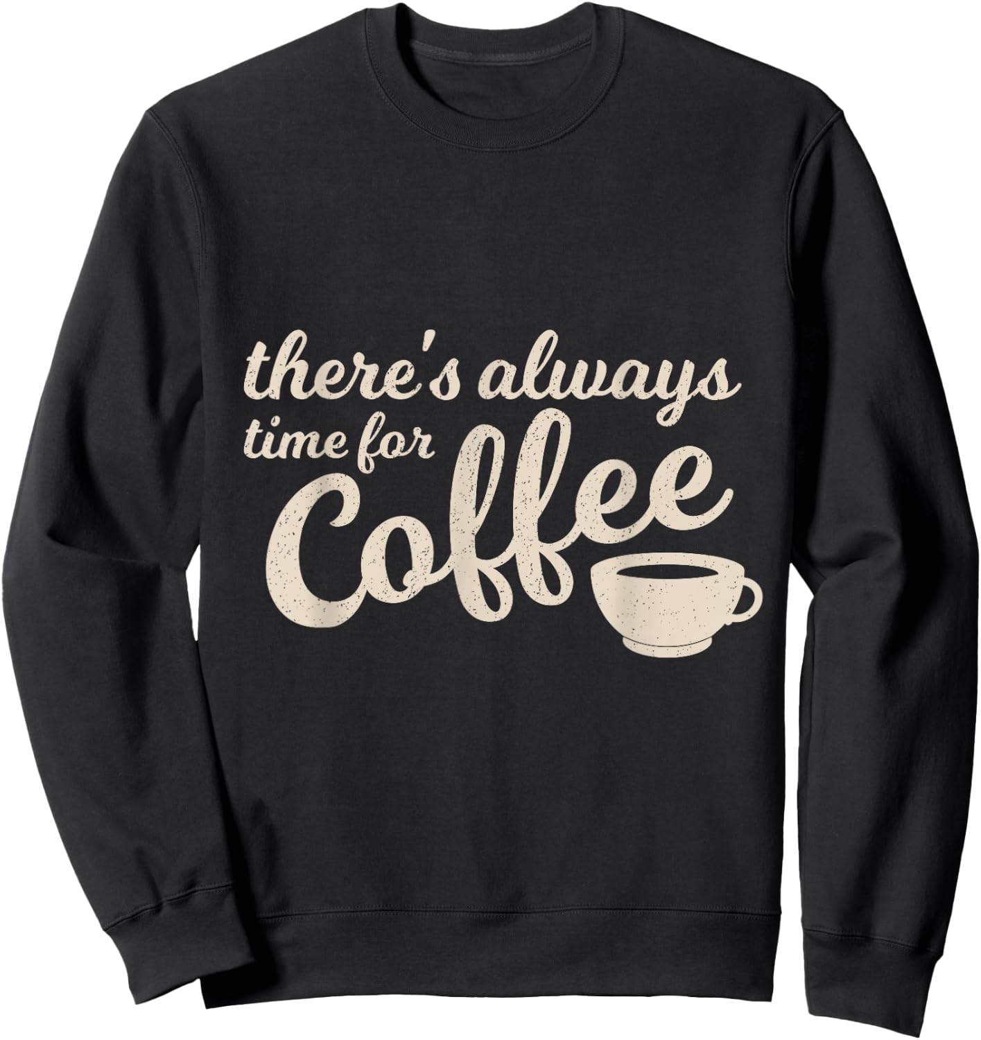 Coffee Lover, Time for Coffee funny Coffee Sweatshirt - Sweatshirt | Black