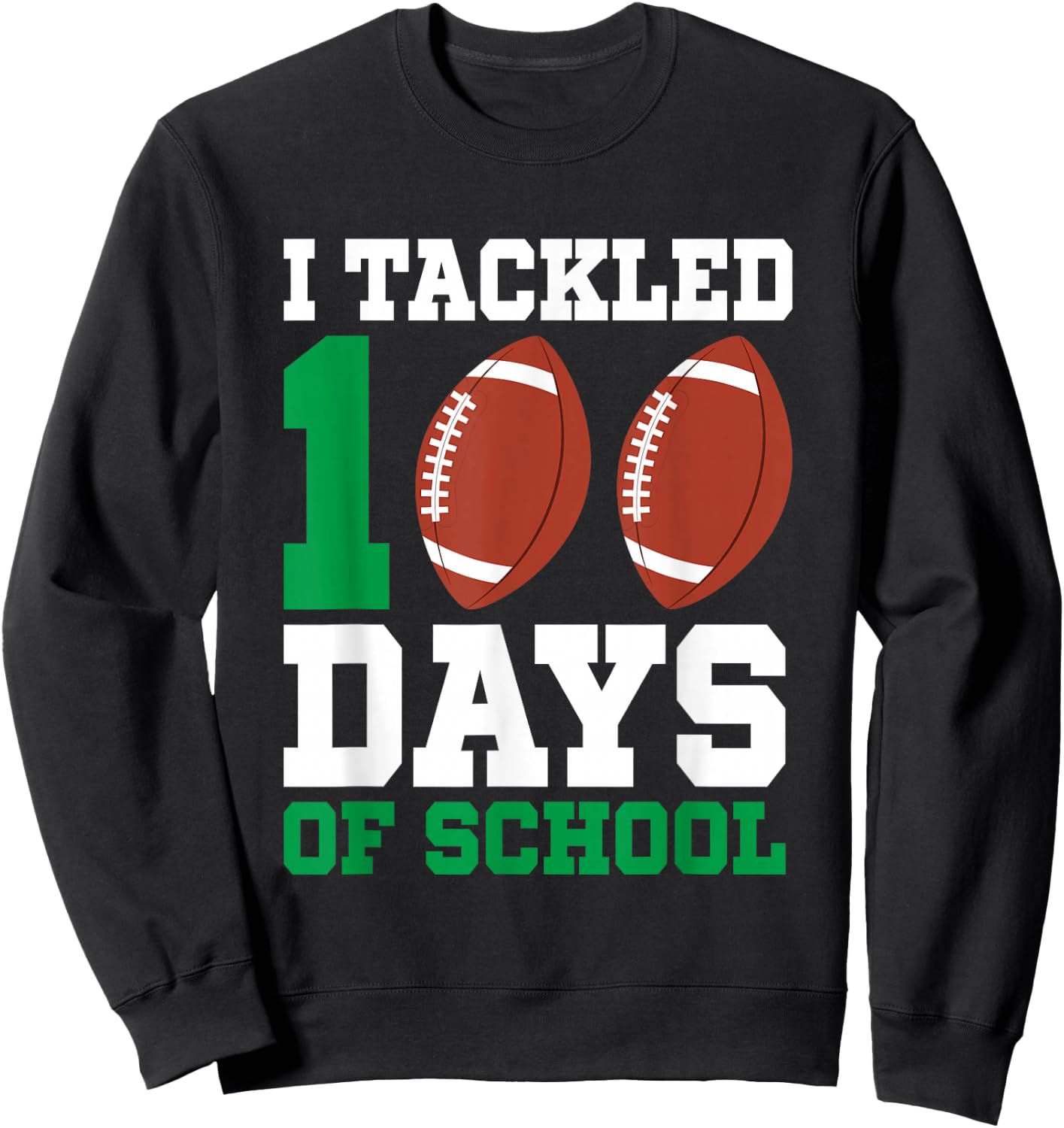 I Tackled 100 Days Football Boys Kids 100th Day Of School Sweatshirt - Sweatshirt | Black