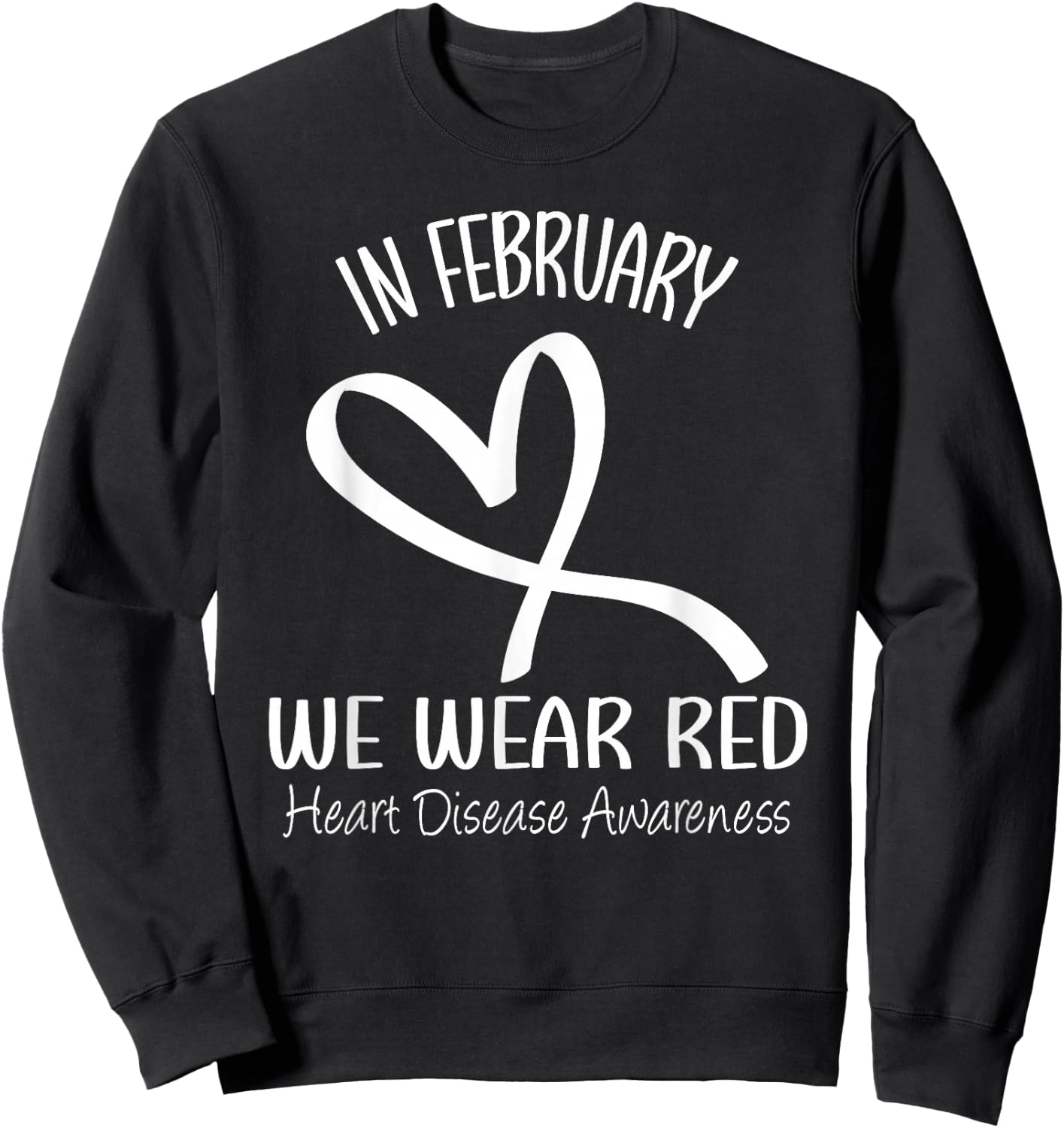 Heart In February We Wear Red Heart Disease Awareness Month Sweatshirt - Sweatshirt | Black