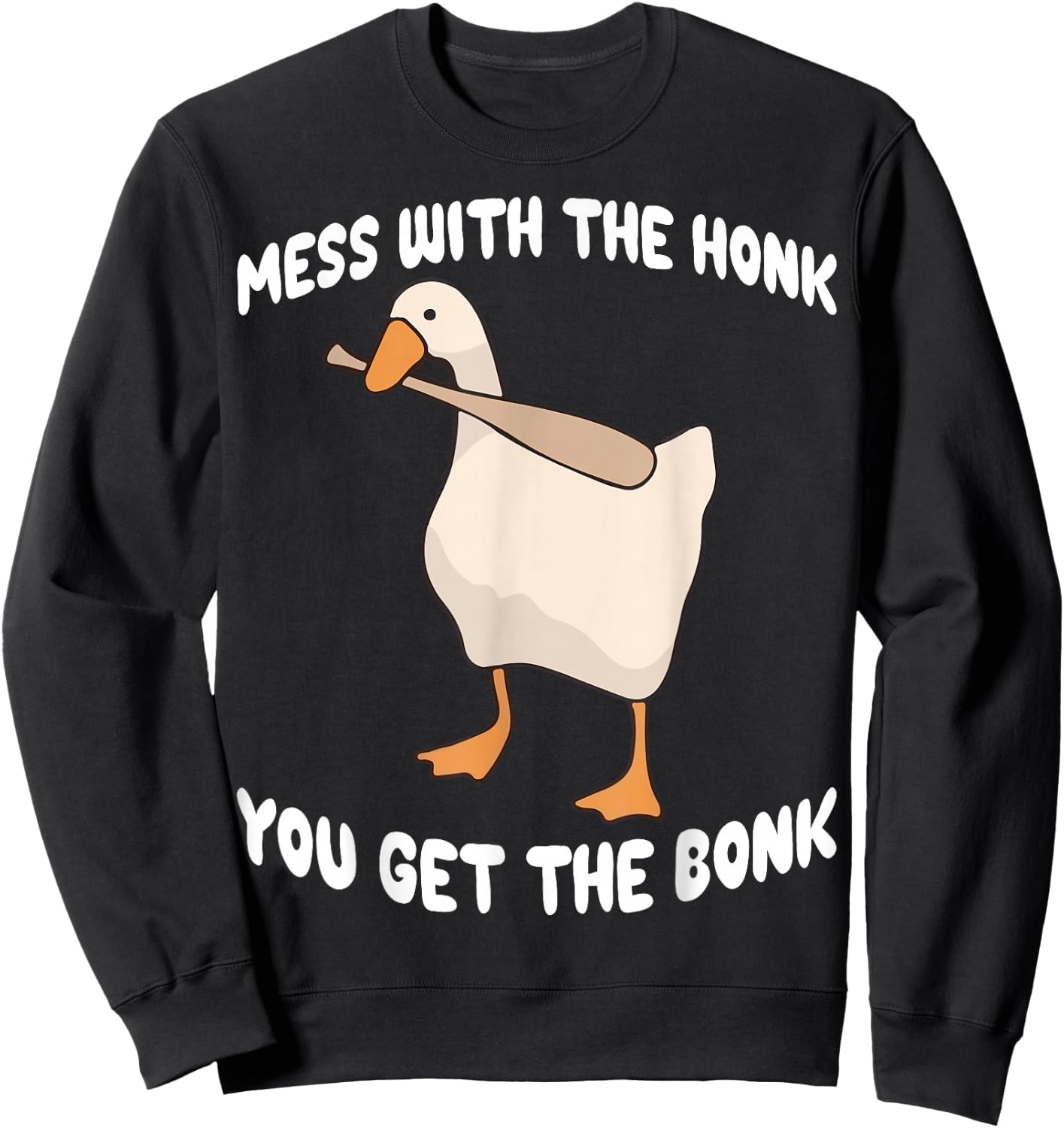 Goose Mess With The Honk You Get The Bonk Sweatshirt - Sweatshirt | Black