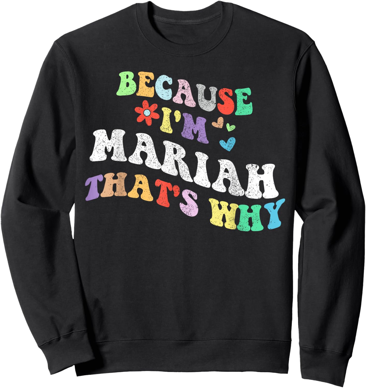 Retro Groovy Because Im Mariah Thats Why Funny Custom Name Sweatshirt - Sweatshirt | Black