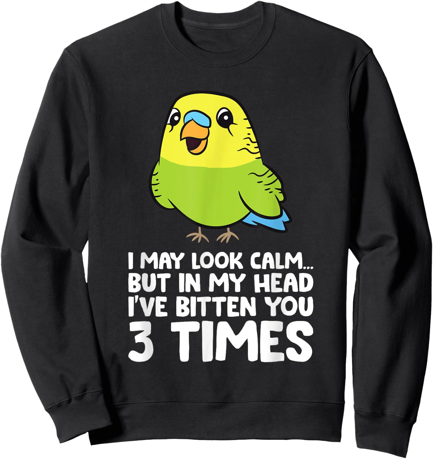 Budgie Bird In My Head I've Bitten You 3 Times Cute Parakeet Sweatshirt - Sweatshirt | Black
