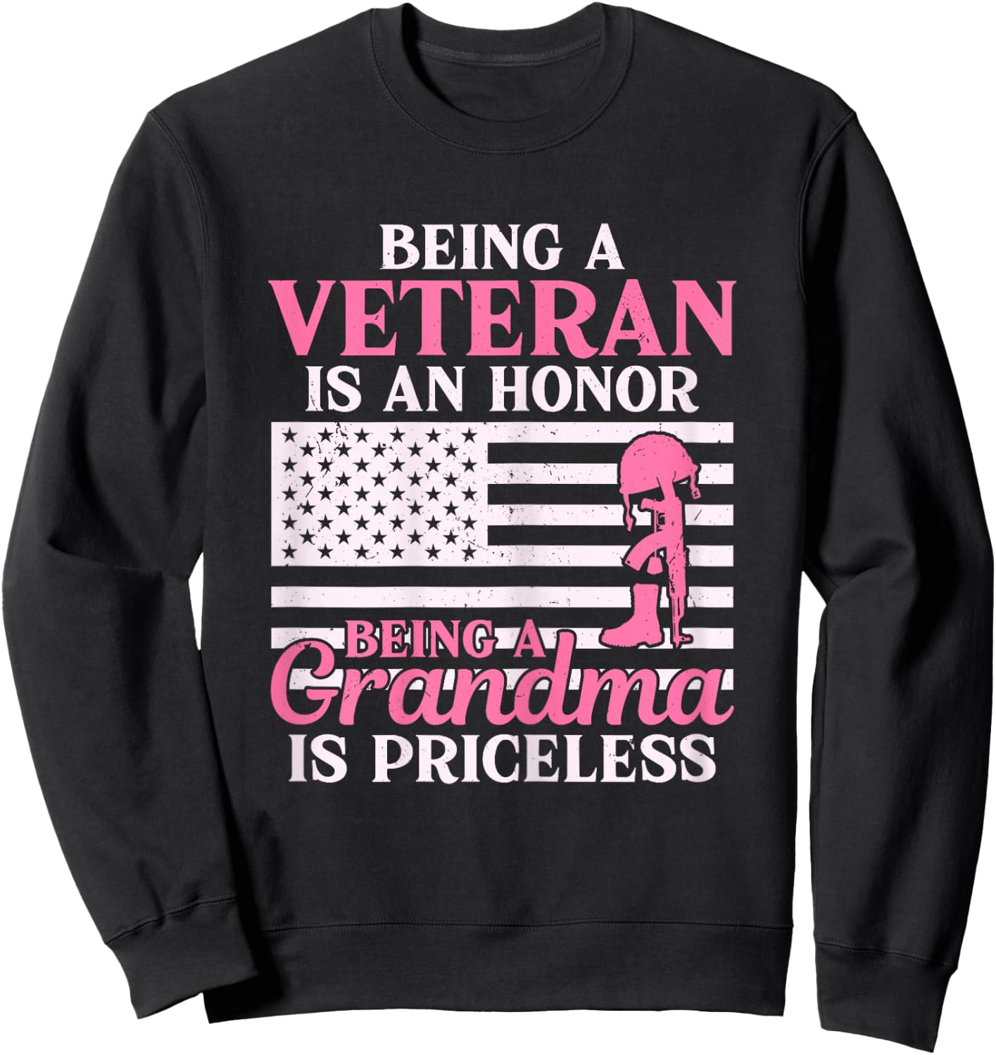 Being a Veteran is An Honor Female Veteran Grandma Military Sweatshirt - Sweatshirt | Black