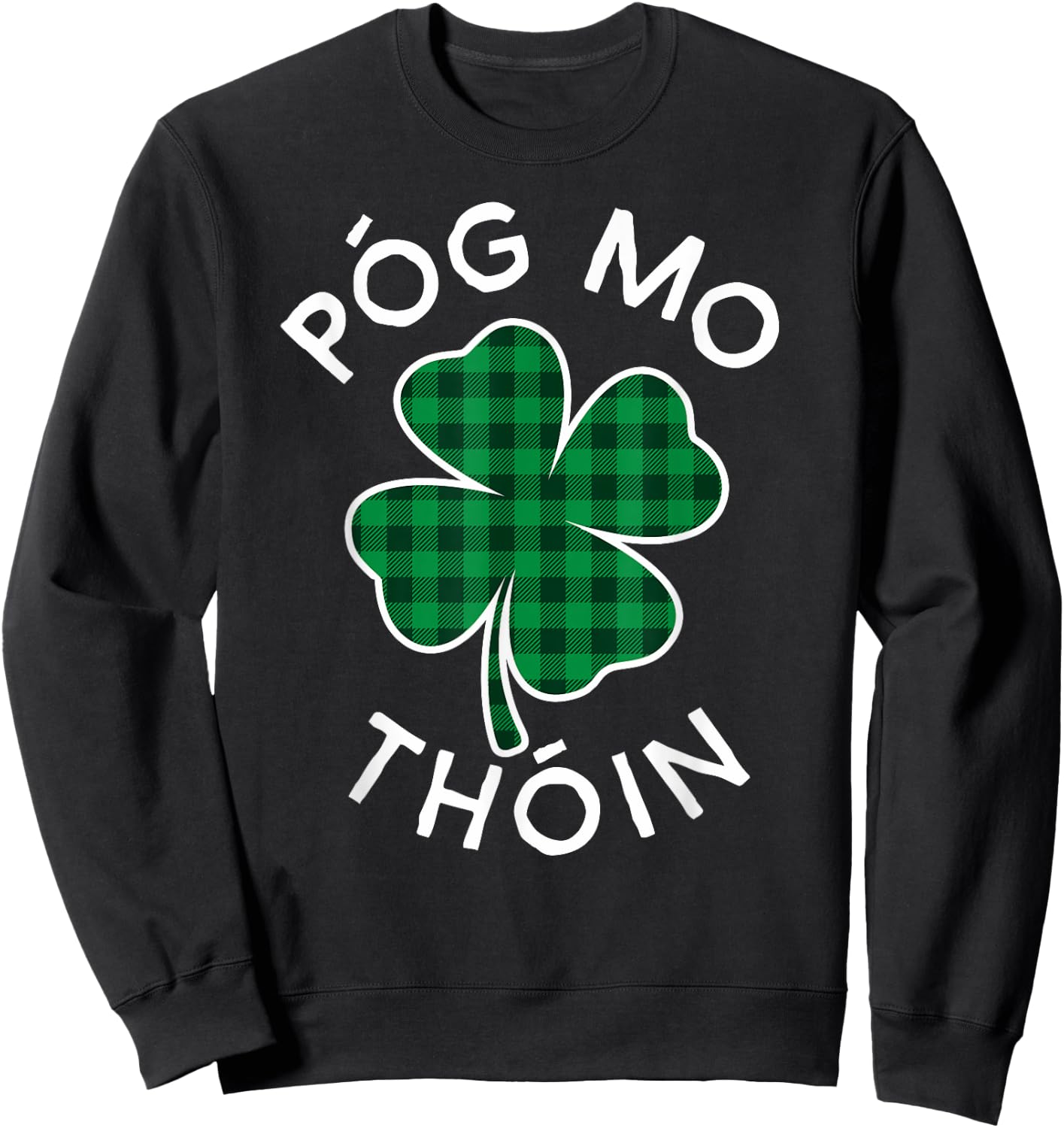 Pog Mo Thoin Plaid Lucky Clover St. Patrick's Day Sweatshirt - Sweatshirt | Black