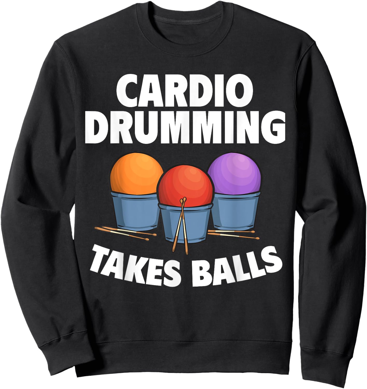Cardio Drumming Takes Balls Gym Fitness Class Workout Sweatshirt - Sweatshirt | Black
