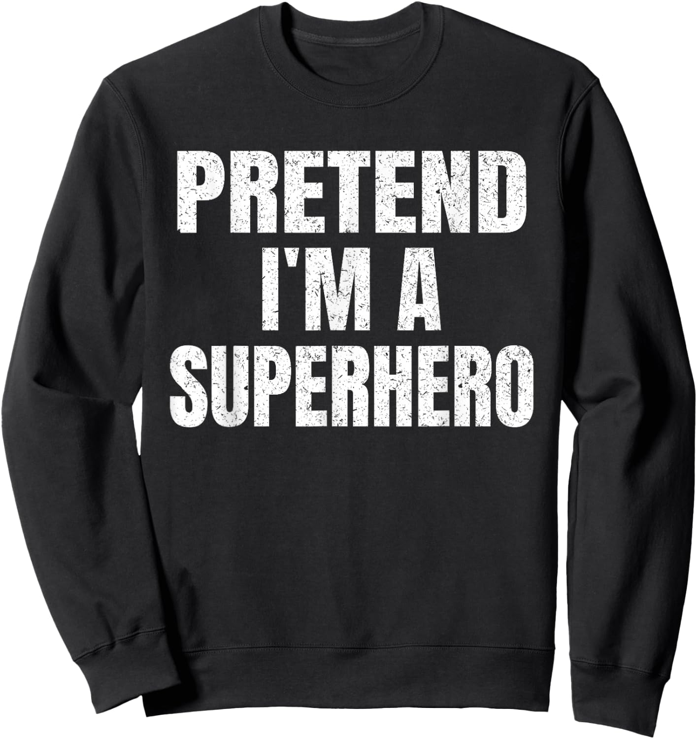 Pretend I'm A Superhero Easy Halloween Family Group Costume Sweatshirt - Sweatshirt | Black