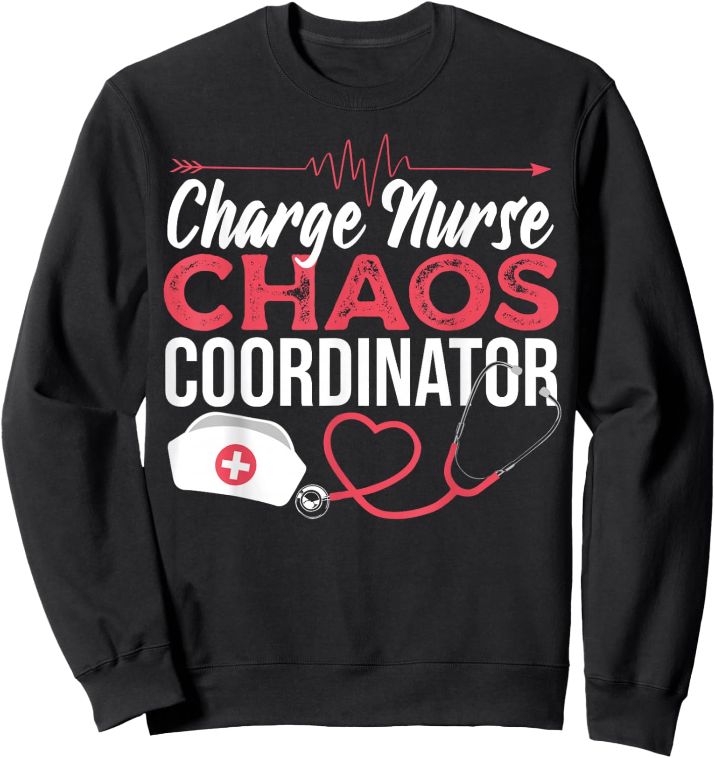 Charge Nurse Chaos Coordinator Medical Registered Nurse Sweatshirt - Sweatshirt | Black
