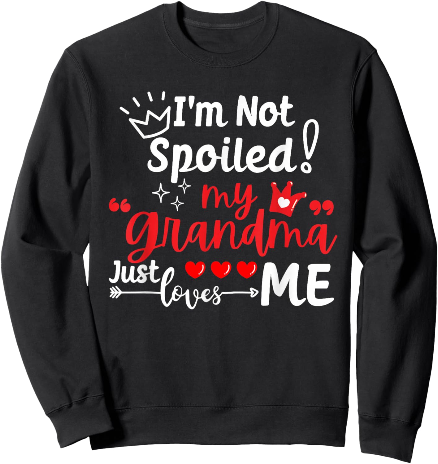I'm Not Spoiled My Grandma Just Loves Me Team Kids Matching Sweatshirt - Sweatshirt | Black