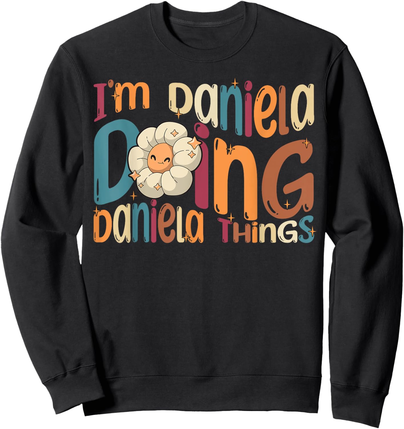I'm Daniela Doing Daniela Things, Funny Groovy Retro Daniela Sweatshirt - Sweatshirt | Black