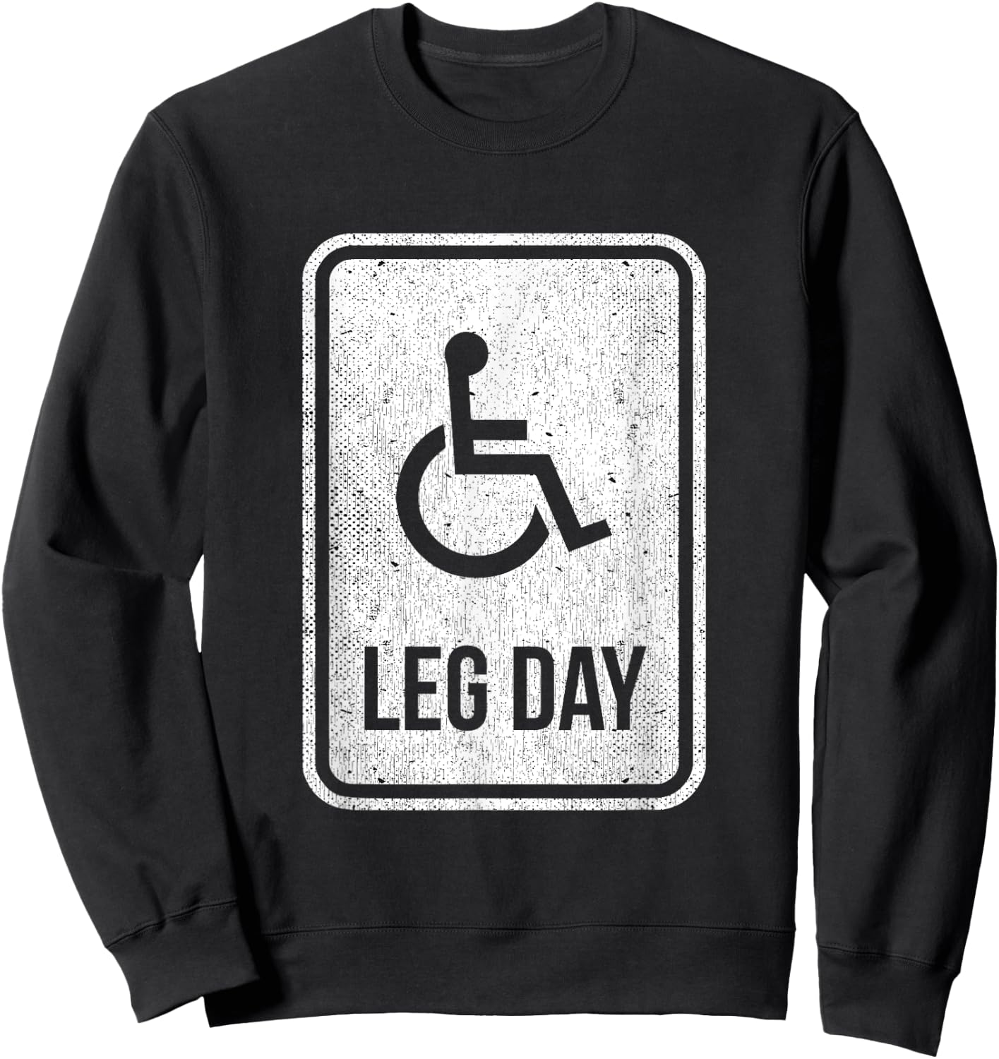 Leg Day Funny Handicap Workout Outfit Distressed Gym Sweatshirt - Sweatshirt | Black
