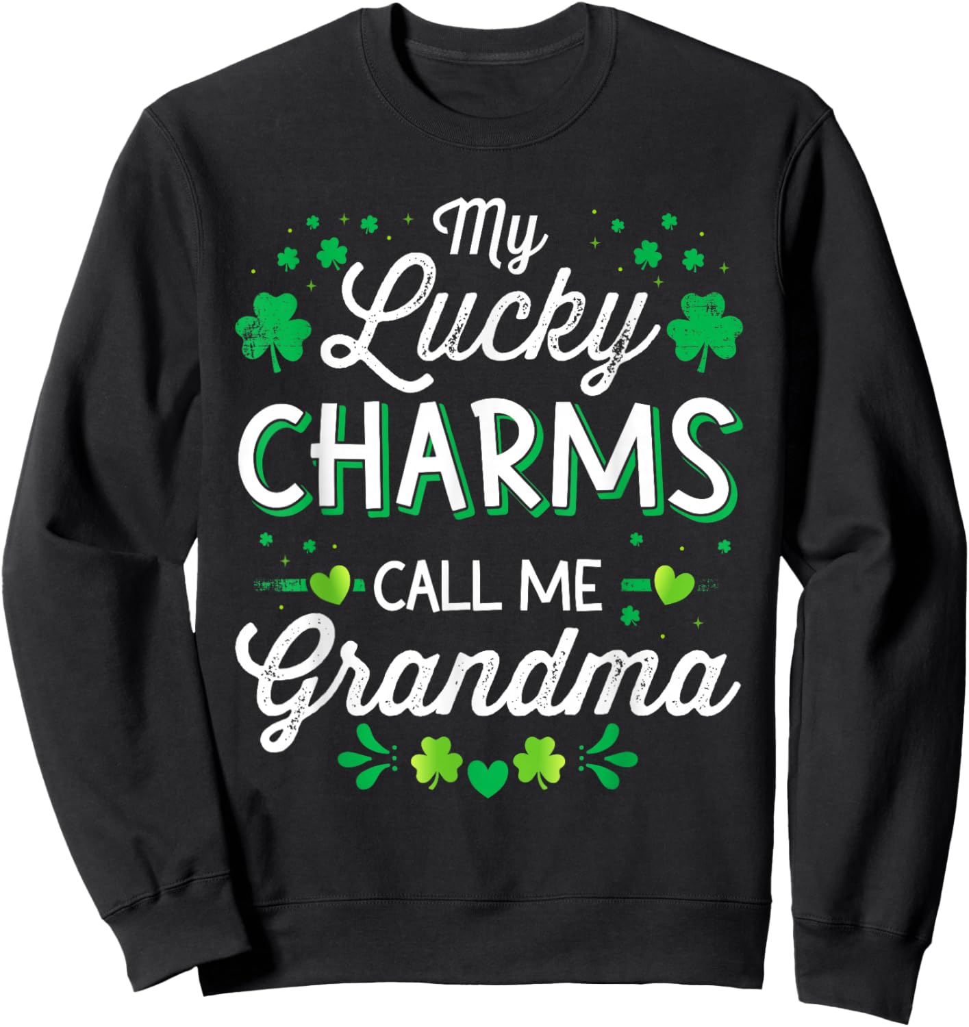 My lucky charms call me grandma for St Patricks day granny Sweatshirt - Sweatshirt | Black