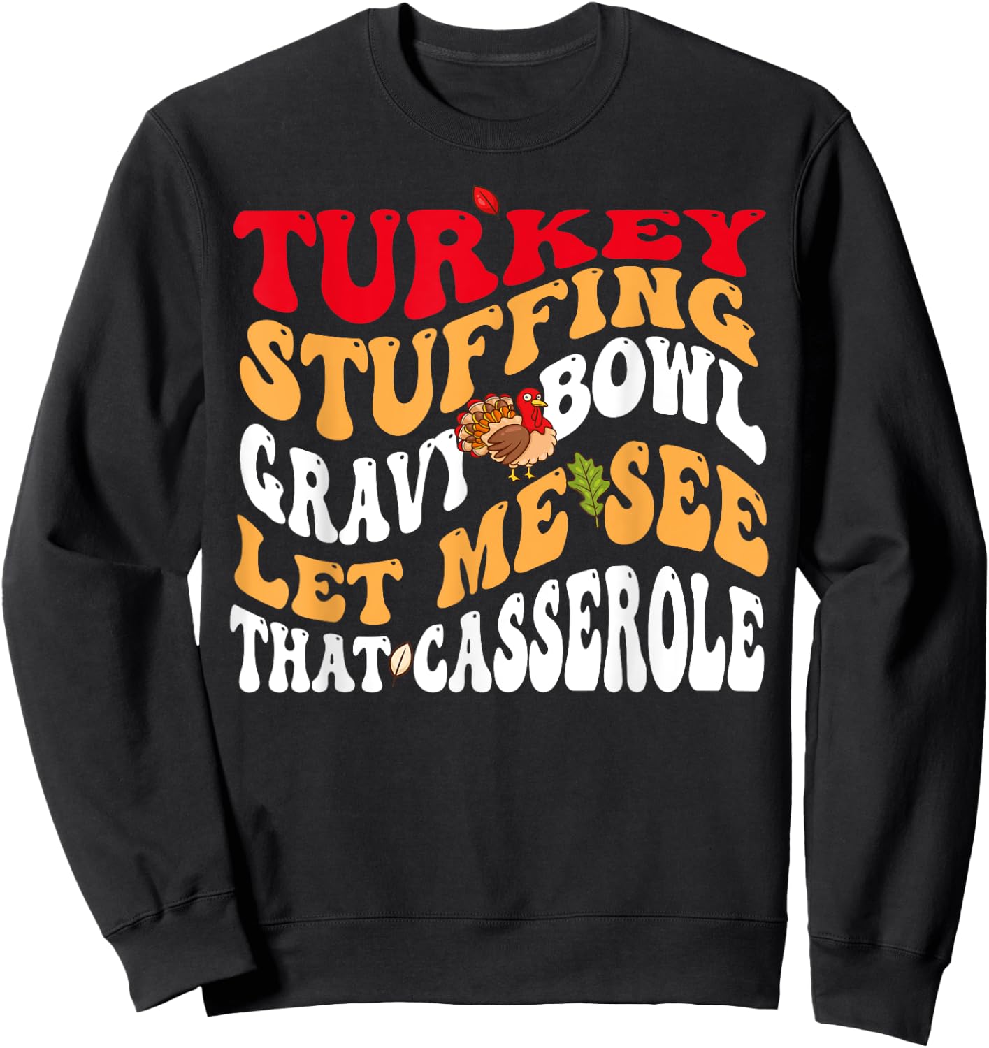 Turkey Stuffing Gravy Bowl Let Me See That Casserole Sweatshirt - Sweatshirt | Black