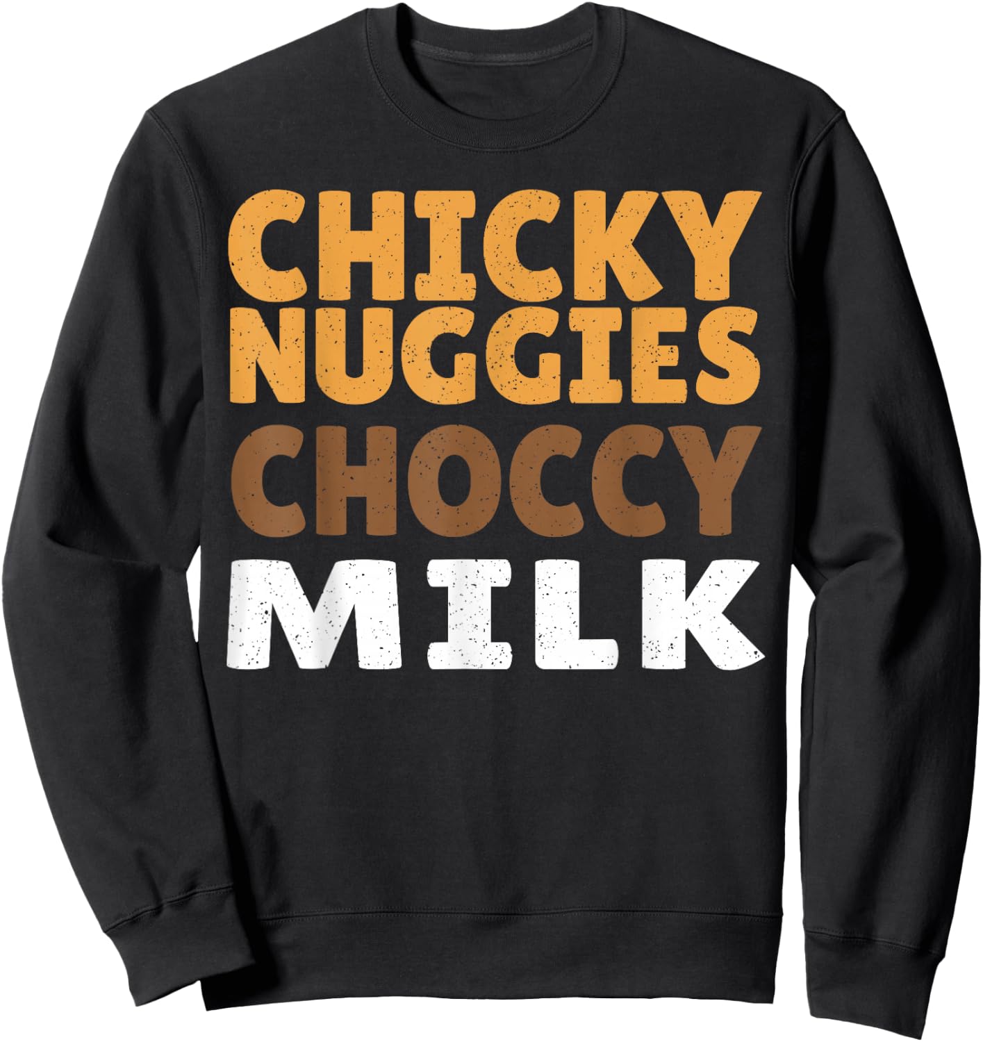 Chicky Nuggies Choccy Milk Chocolate Milk Chicken Nuggets Sweatshirt - Sweatshirt | Black