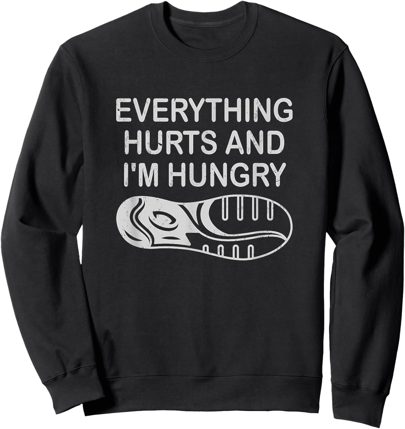 Funny Runner Running Everything Hurts And I'm Hungry Sweatshirt - Sweatshirt | Black