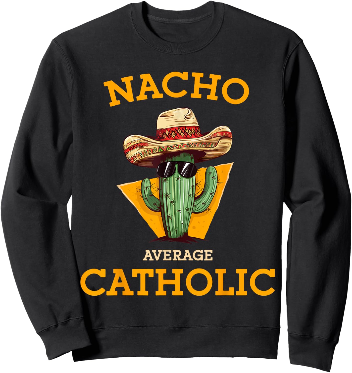Nacho Average Catholic Church Funny Cinco De Mayo Sweatshirt - Sweatshirt | Black