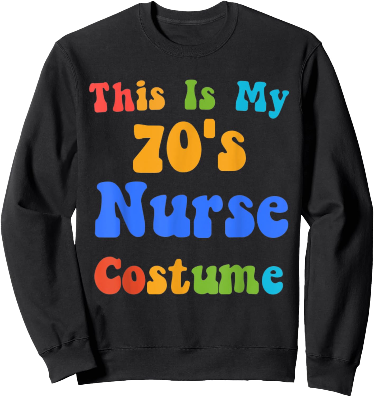 Seventies 70's Costume Theme Party Halloween Retro Nurse RN Sweatshirt - Sweatshirt | Black