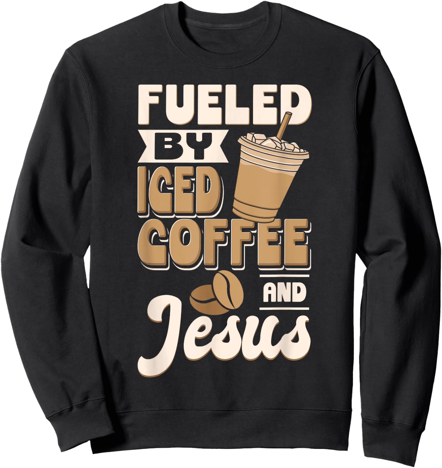 Cold Brewed Coffee Fueled By Iced Coffee And Jesus Sweatshirt - Sweatshirt | Black