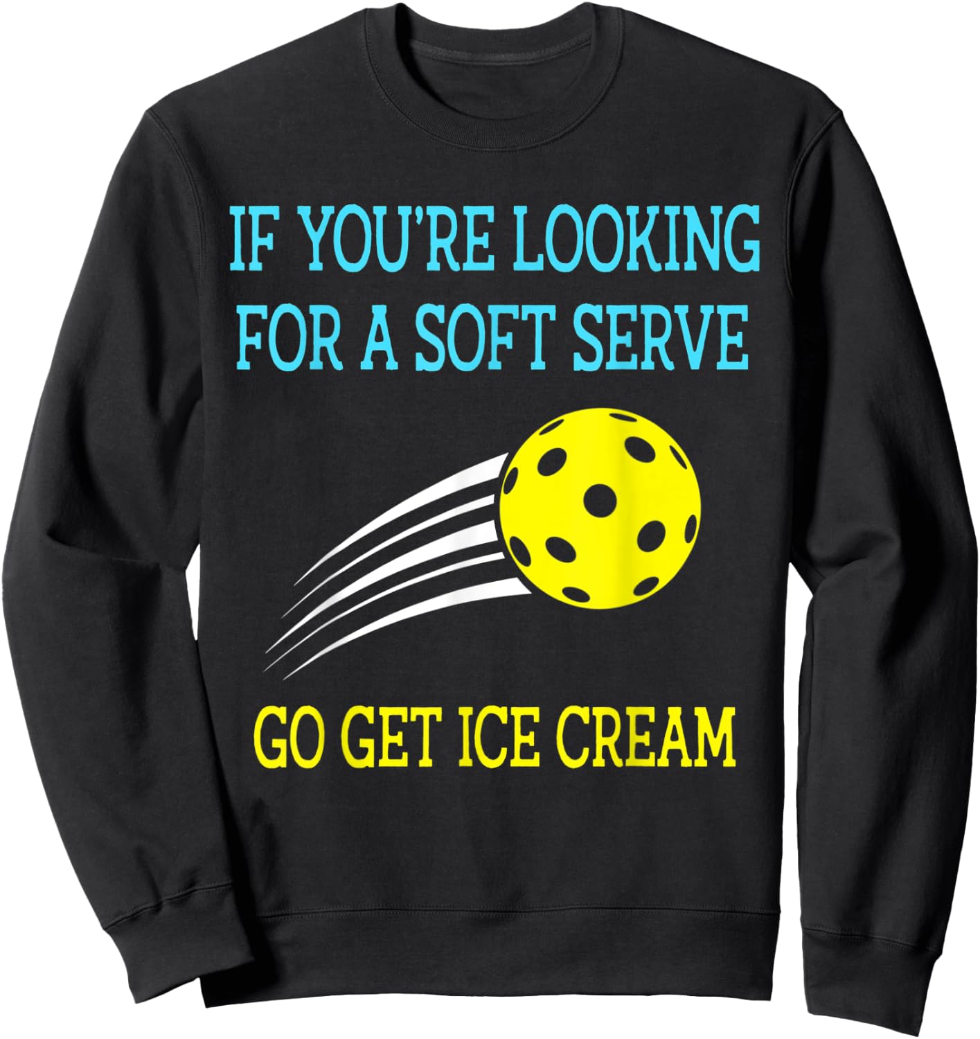 If You're Looking For A Soft Serve Go Get Ice Cream Men Women Kids Sweatshirt - Sweatshirt | Black