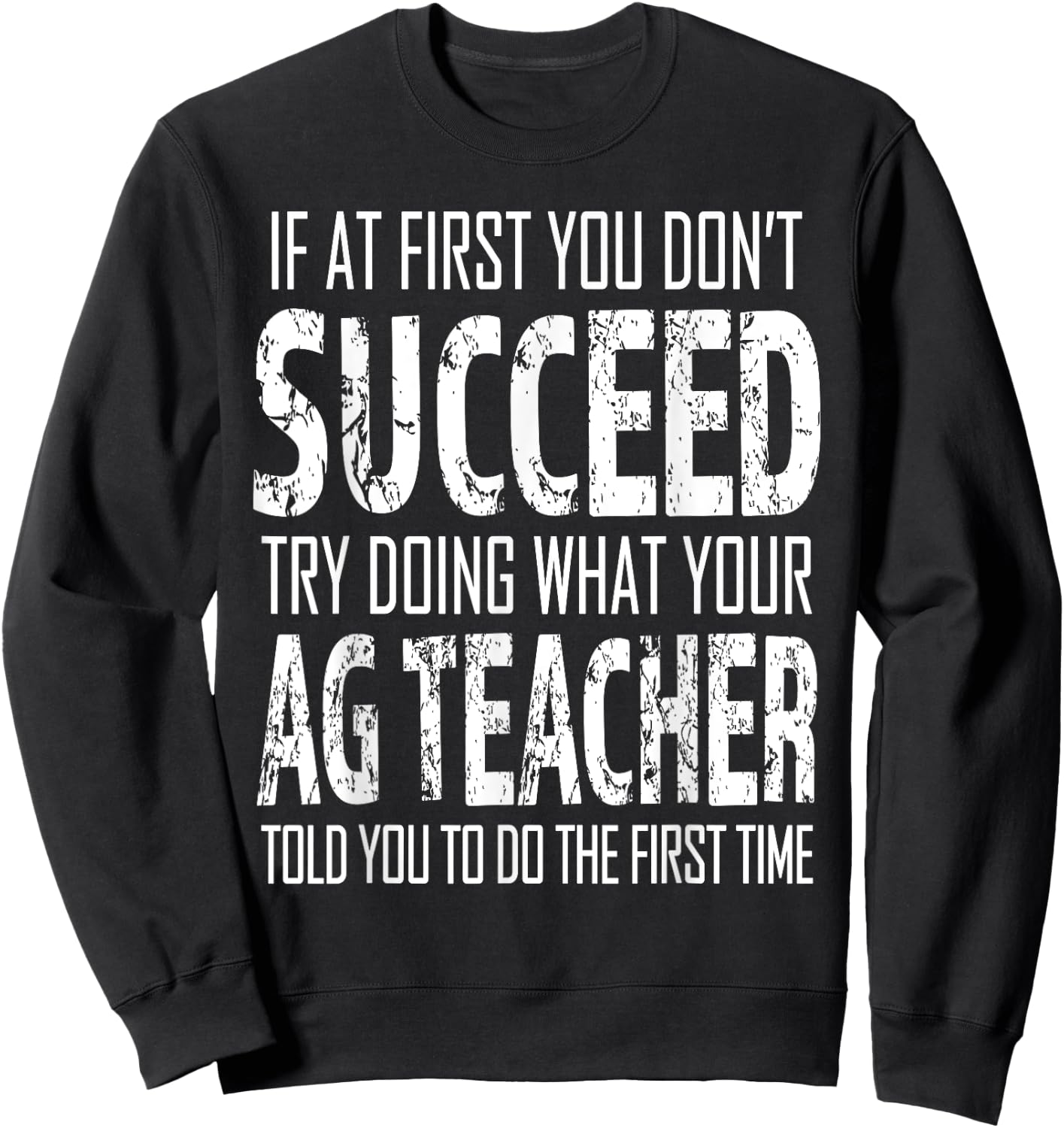 AG Teacher Shirt If at first you don't succeed Agriculture Sweatshirt - Sweatshirt | Black
