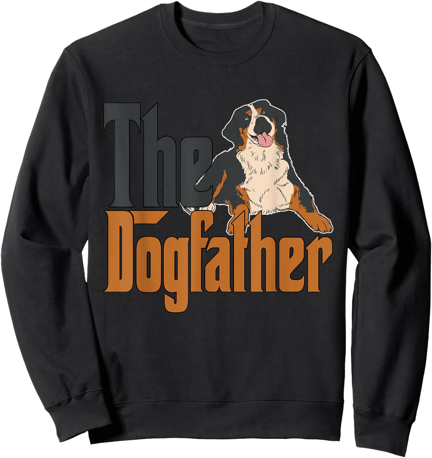 Bernese Mountain Dog Dog Dad Dogfather Dogs Daddy Father Women Sweatshirt - Sweatshirt | Black