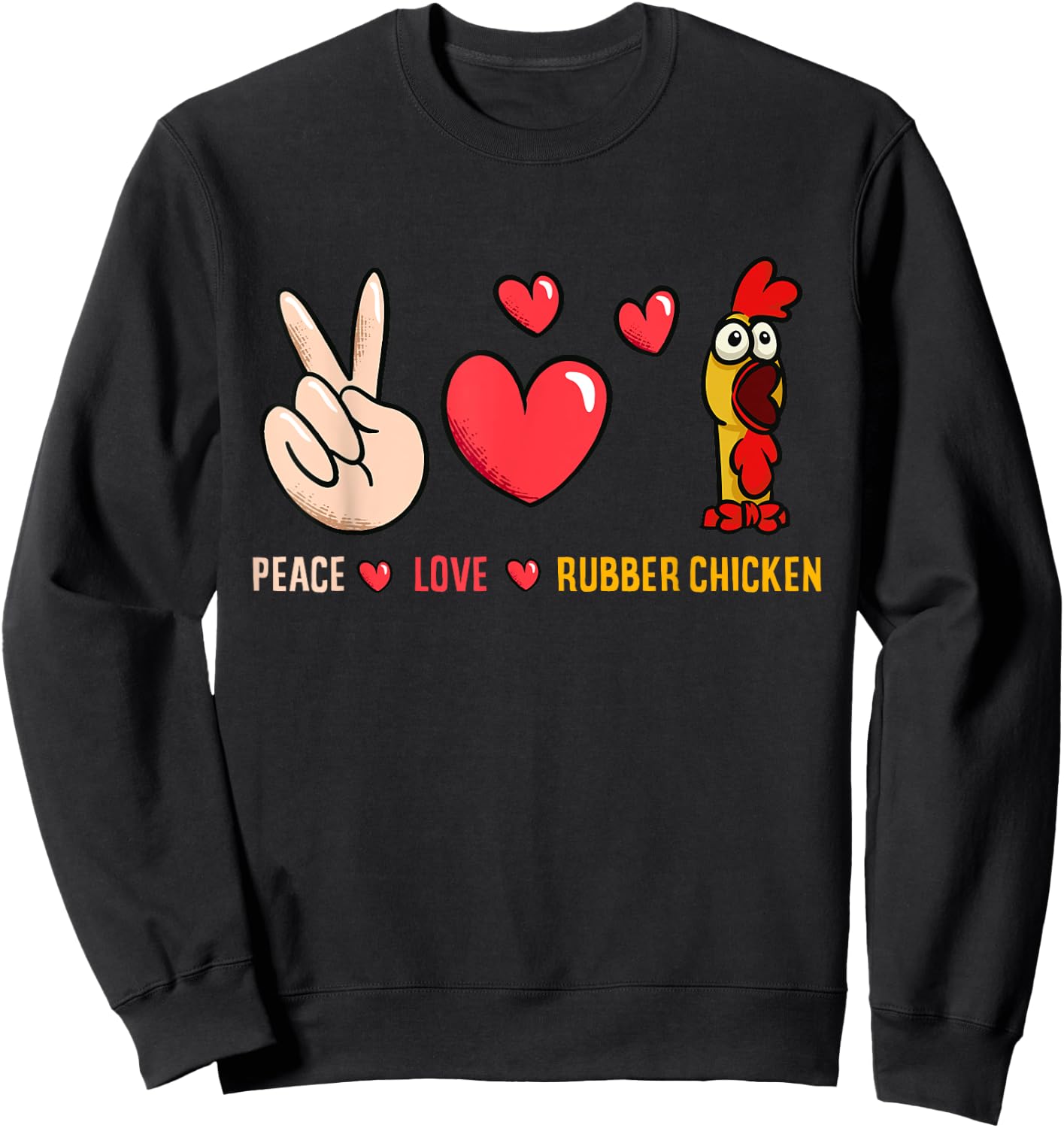 Peace Love Rubber Chicken Costume Rubber Chicken Sweatshirt - Sweatshirt | Black