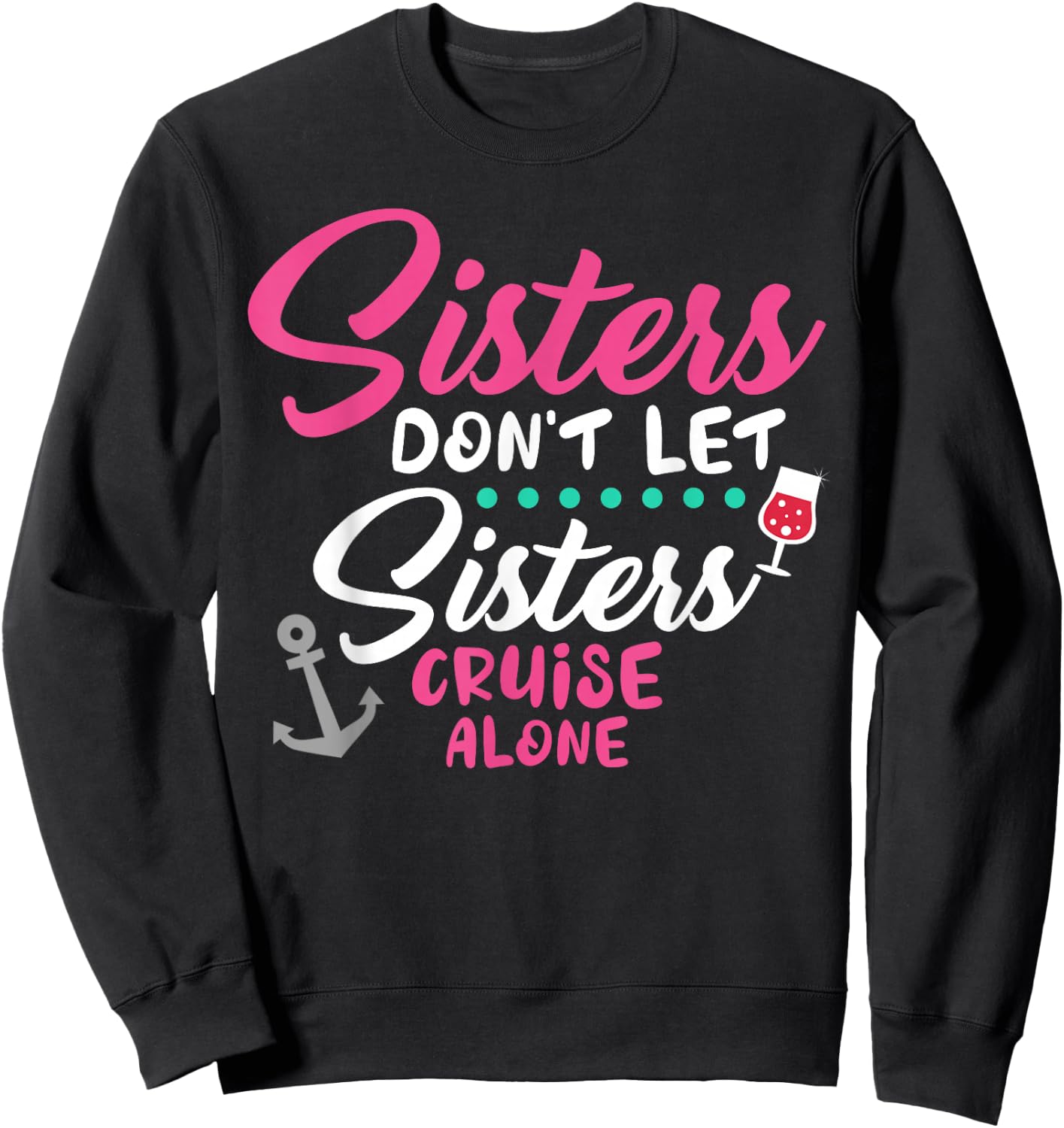 Sisters Don't Cruise Along Funny Cruising Girls Trip 2025 Sweatshirt - Sweatshirt | Black
