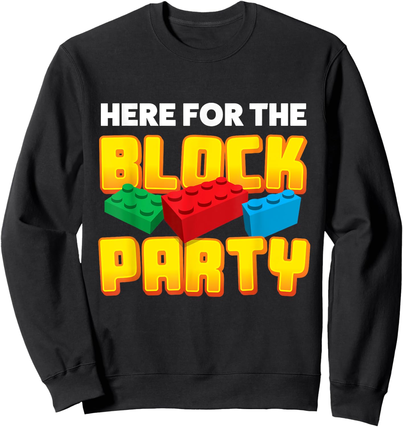 Building Blocks Here For The Block Party Kids Parents Sweatshirt - Sweatshirt | Black
