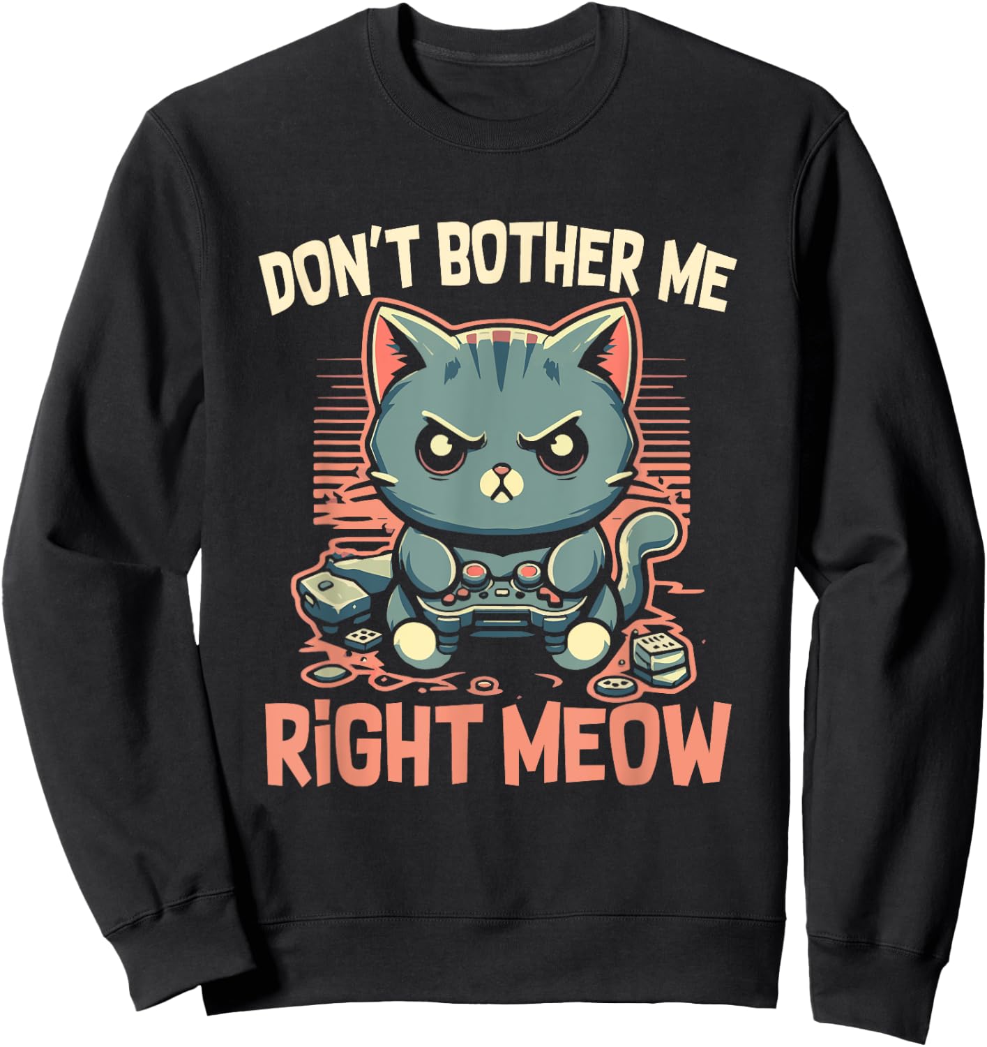 Funny Cat Gamer Don’t Bother Me Right Meow Video Games Lover Sweatshirt - Sweatshirt | Black