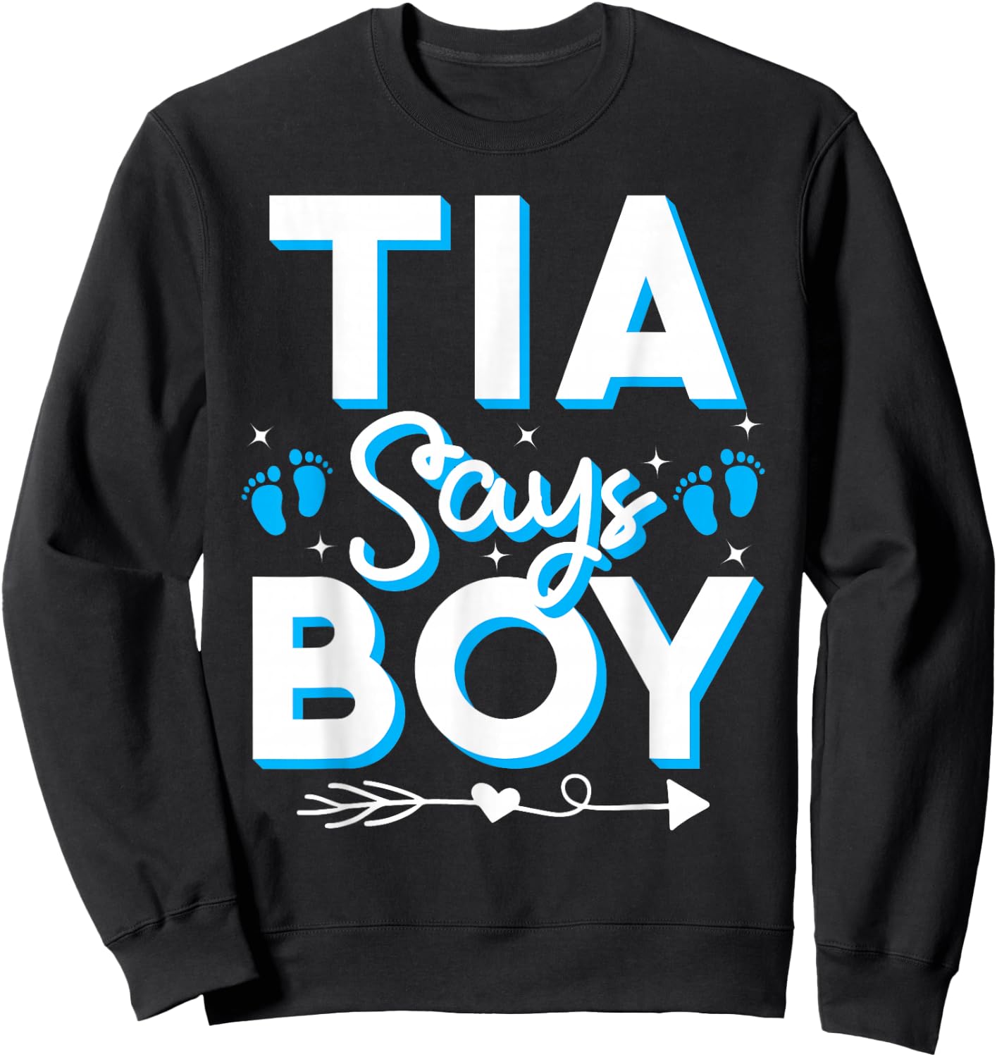 Tia Says Boy Gender Reveal Party Family Team Blue 2024 Sweatshirt - Sweatshirt | Black
