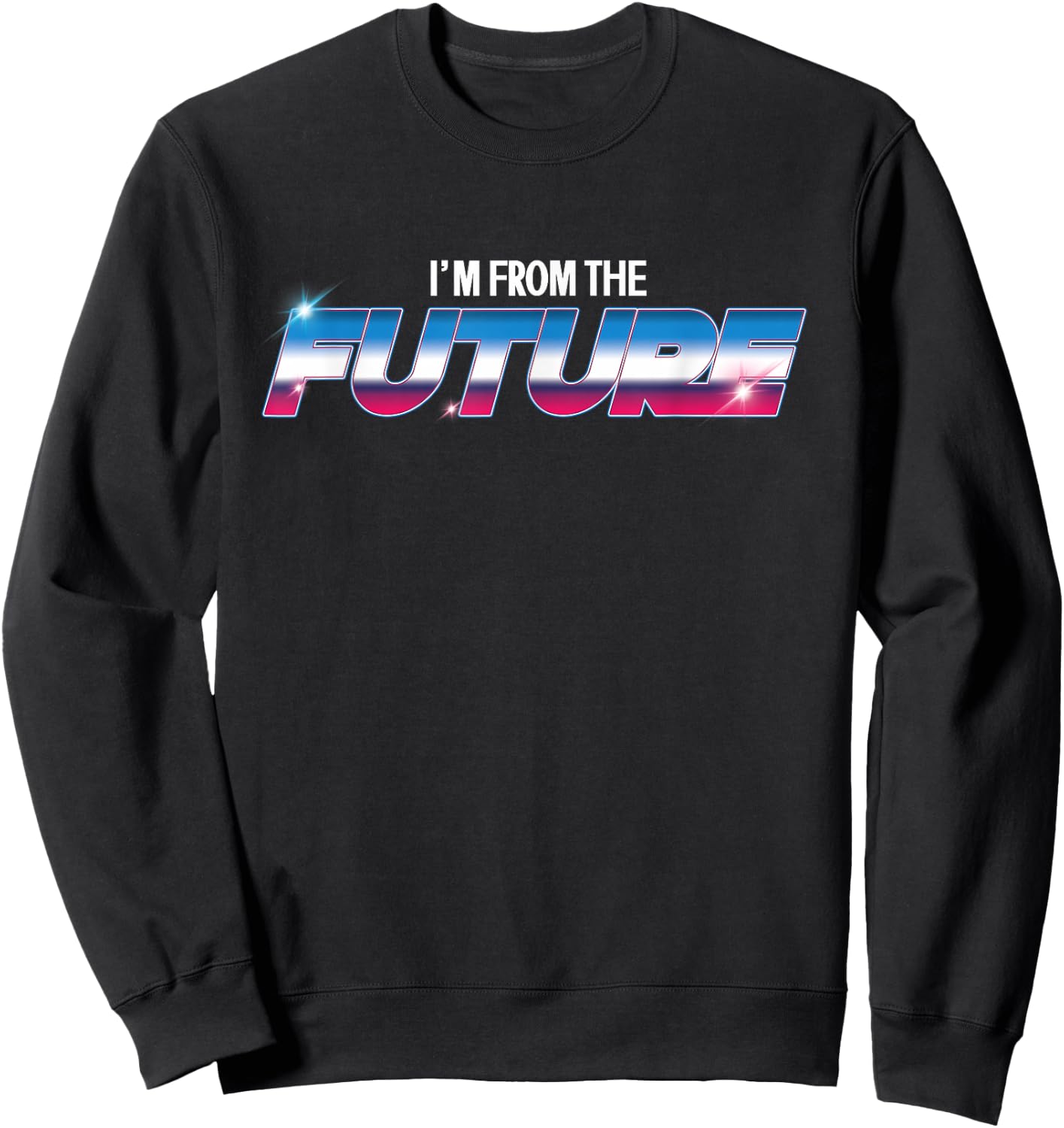 Funny I'm From The Future | Time Travel | Time Traveler Sweatshirt - Sweatshirt | Black