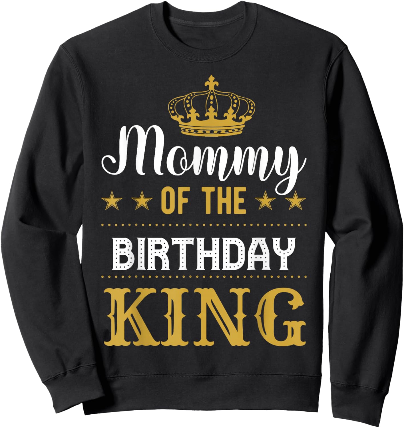 Mommy of the Birthday King Party Family Celebration Sweatshirt - Sweatshirt | Black